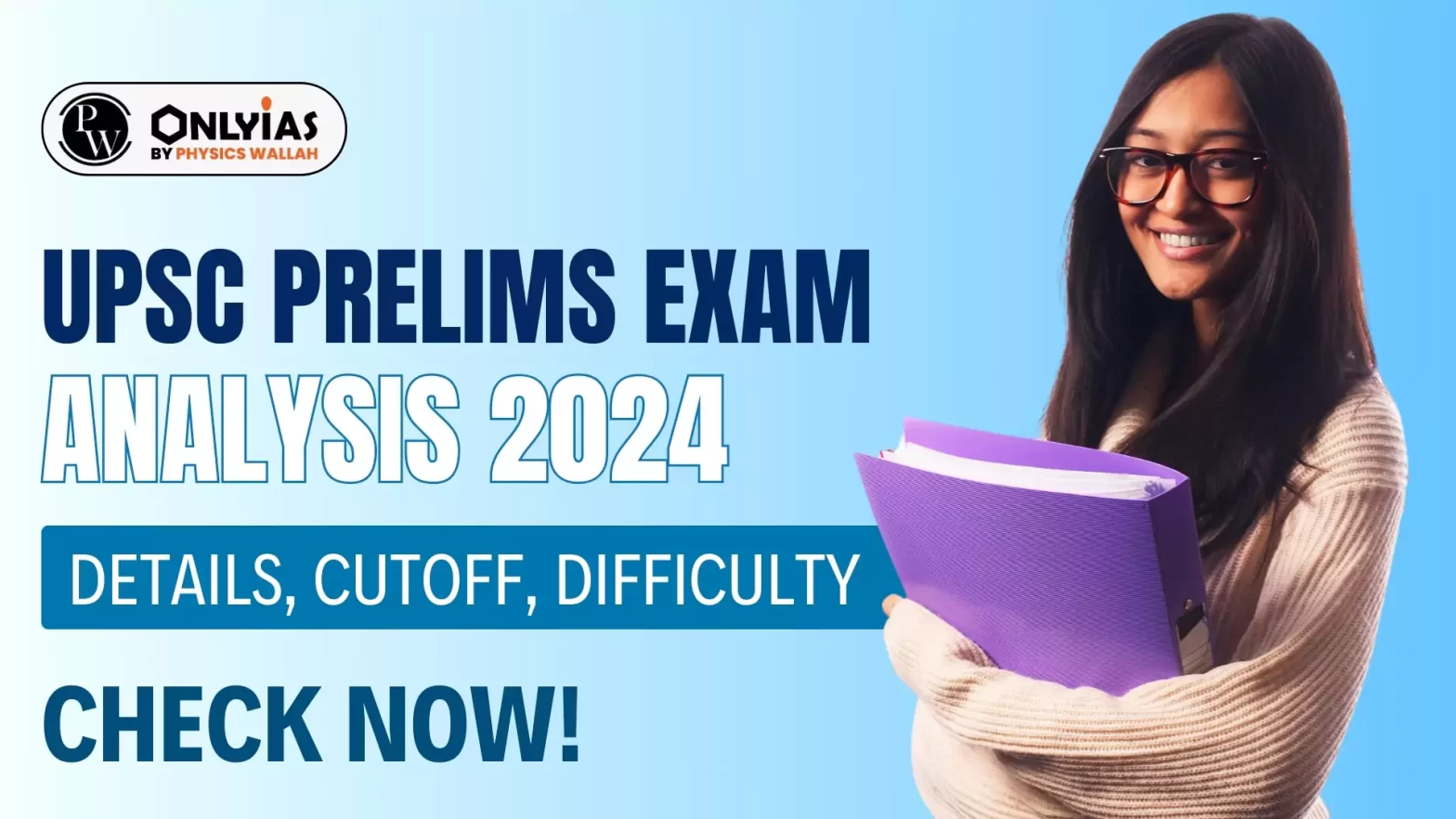 UPSC Prelims Exam Analysis 2024, Details, Cutoff, Difficulty, Check Now!