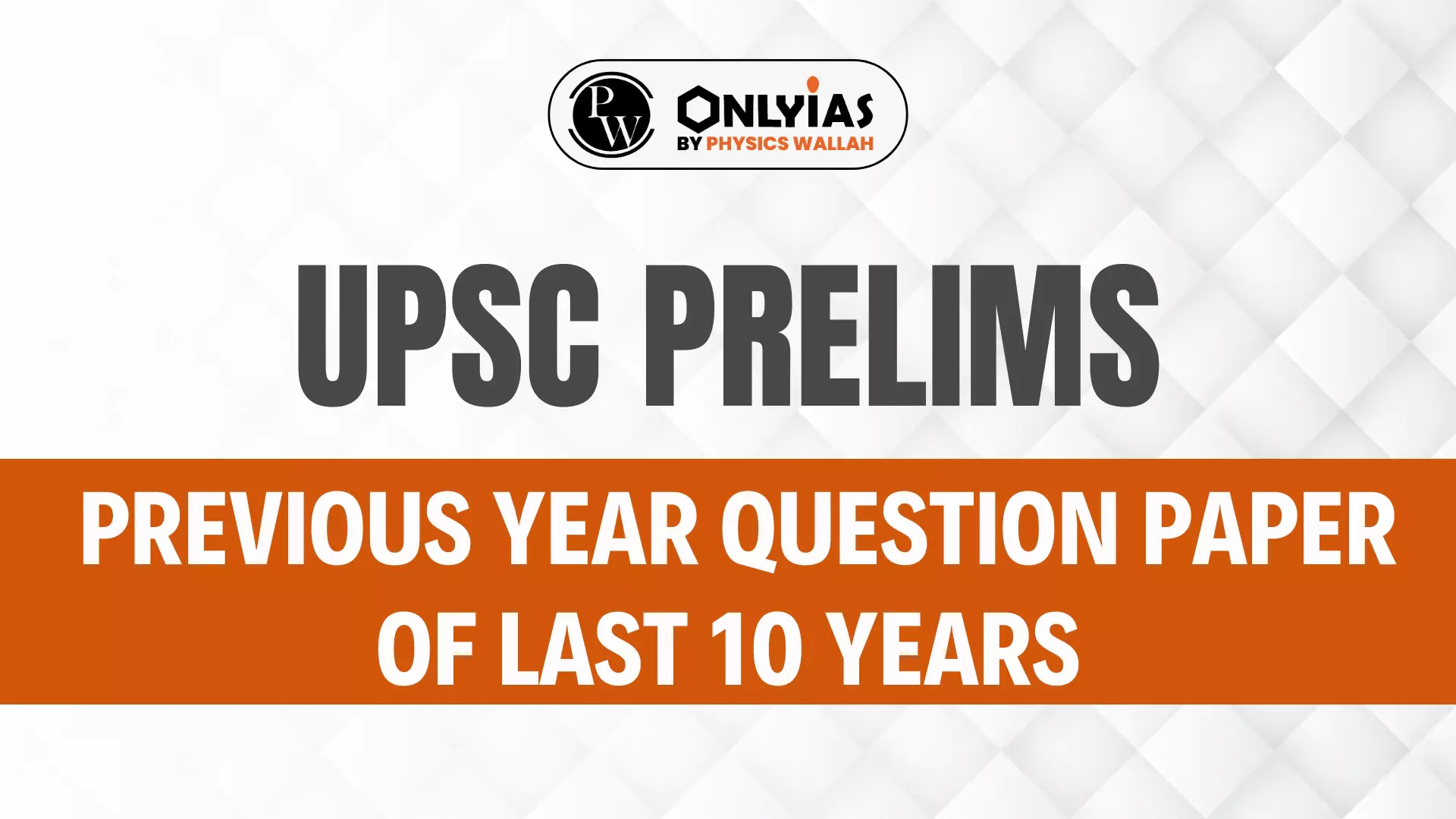 UPSC Prelims Question Papers Of Last 10 Years PWOnlyIAS