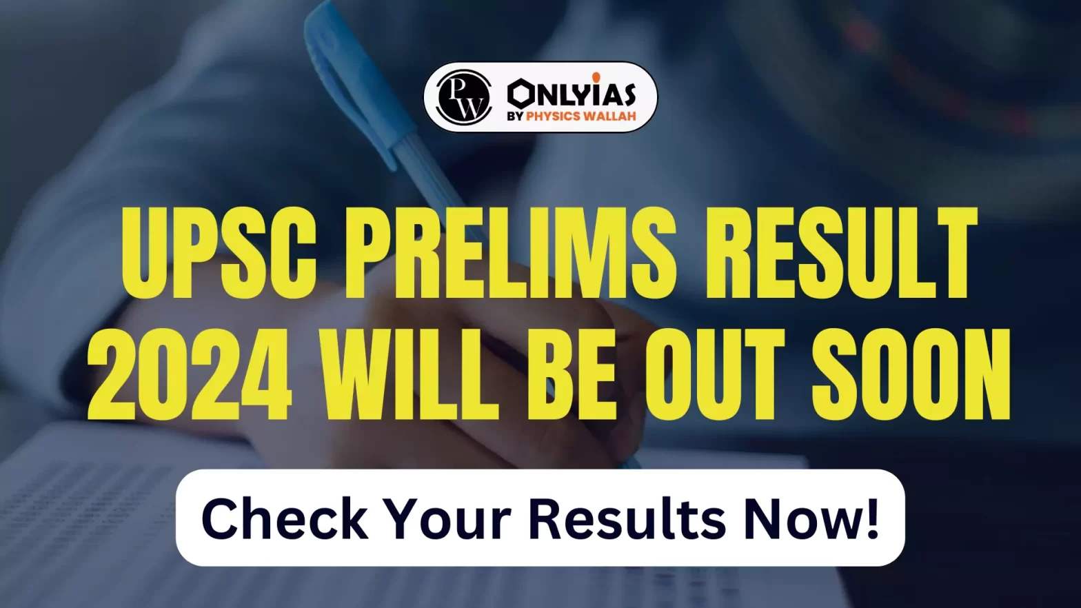 UPSC Prelims Result 2024 Will be Out Soon, Check Your Results Now!