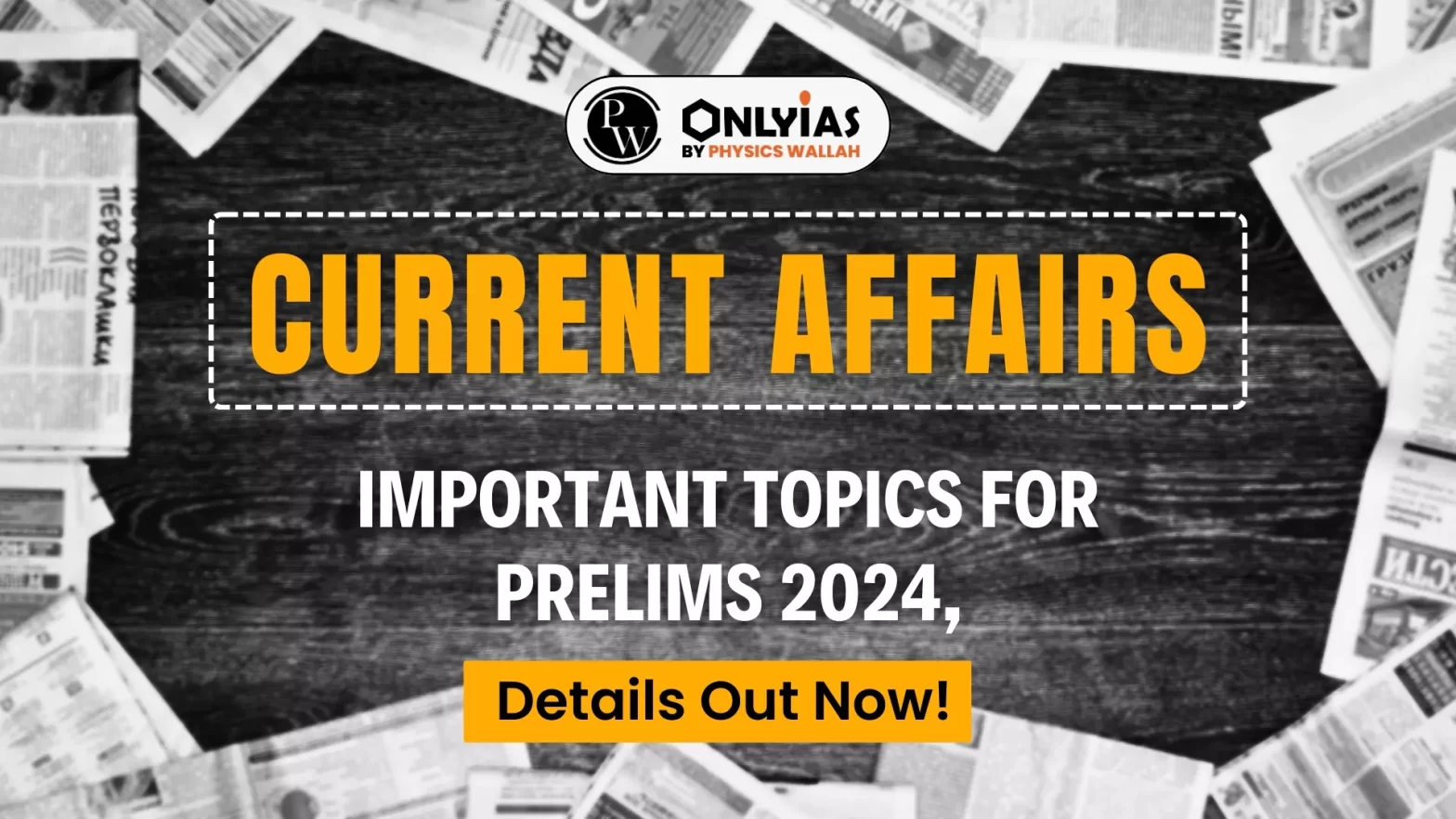 Current Affairs Important Topics for Prelims 2024, Details Out Now!