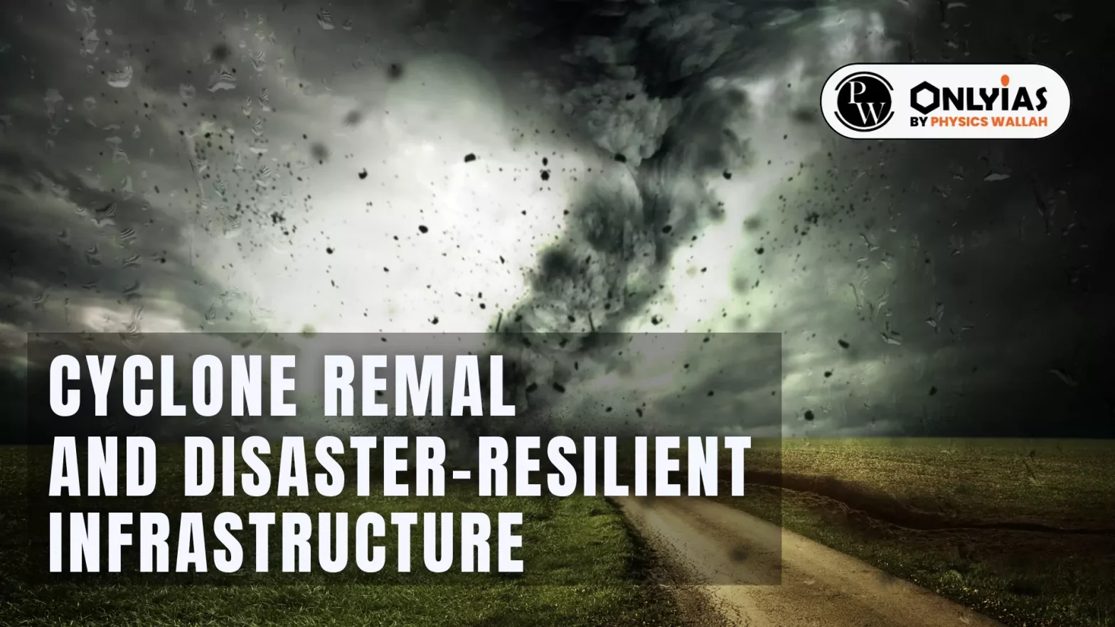 Cyclone Remal, and Disaster-Resilient Infrastructure