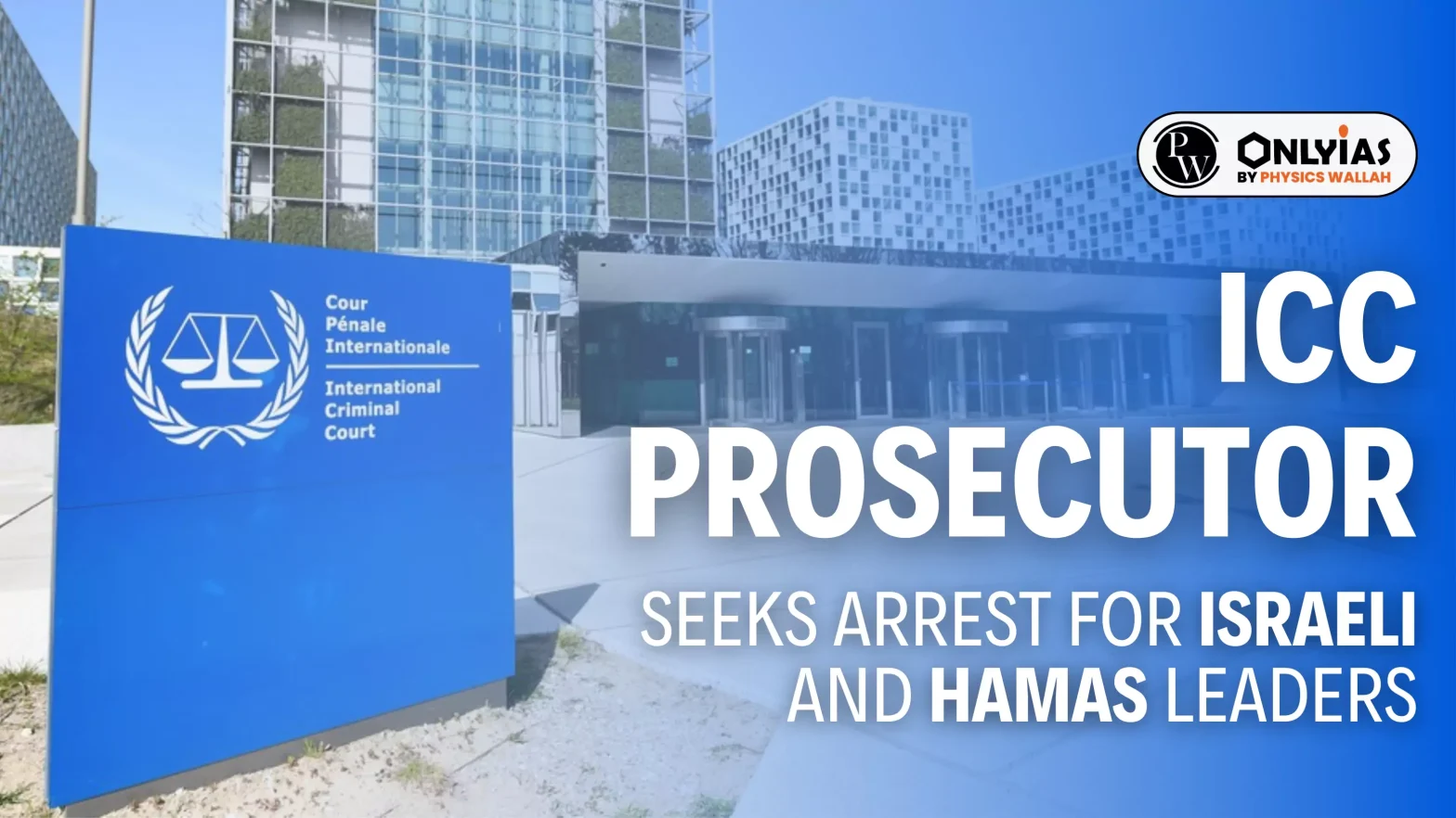 ICC prosecutor seeks arrest for Israeli and Hamas leaders