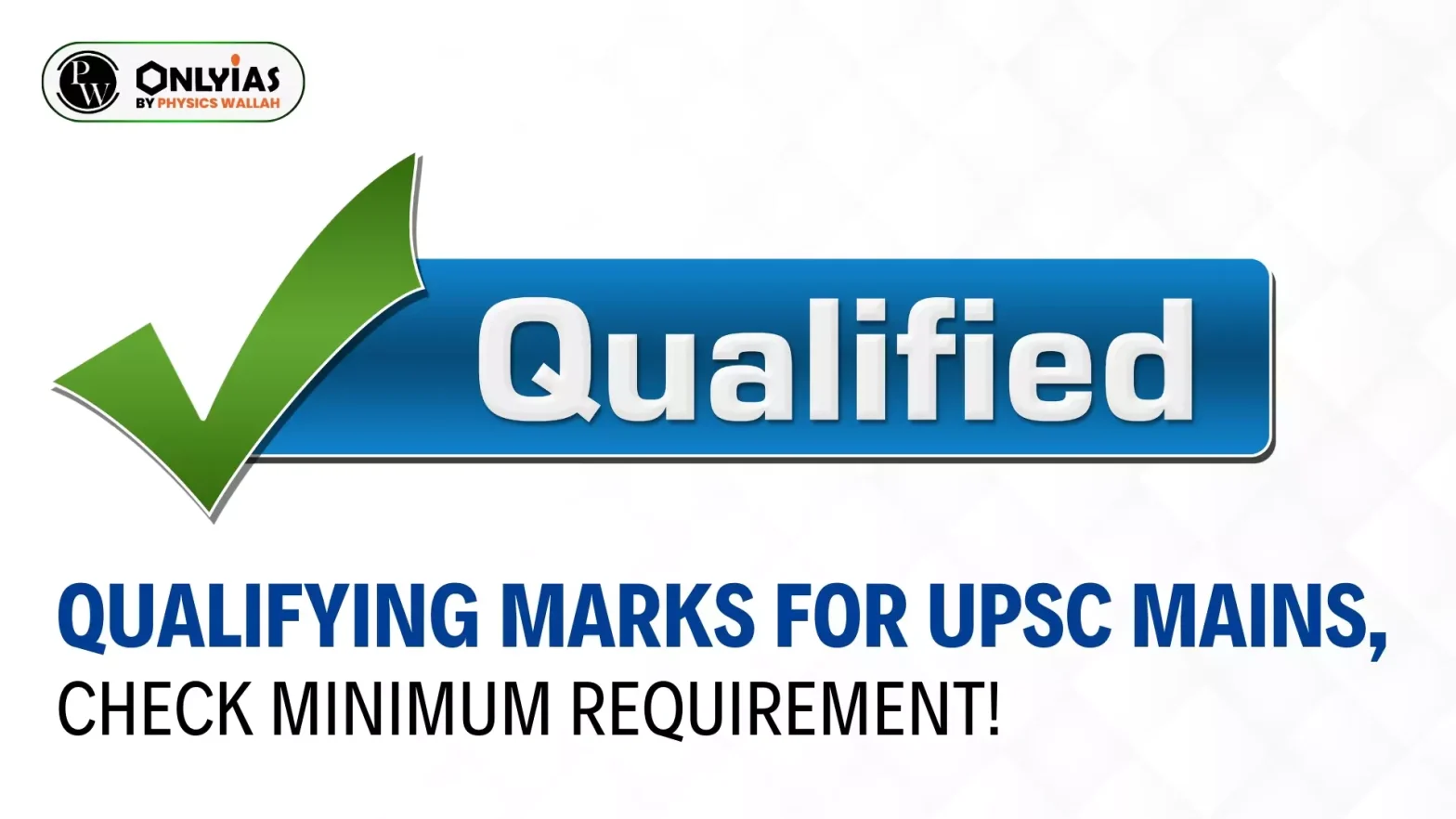 Qualifying Marks for UPSC Mains, Check Minimum Requirement!