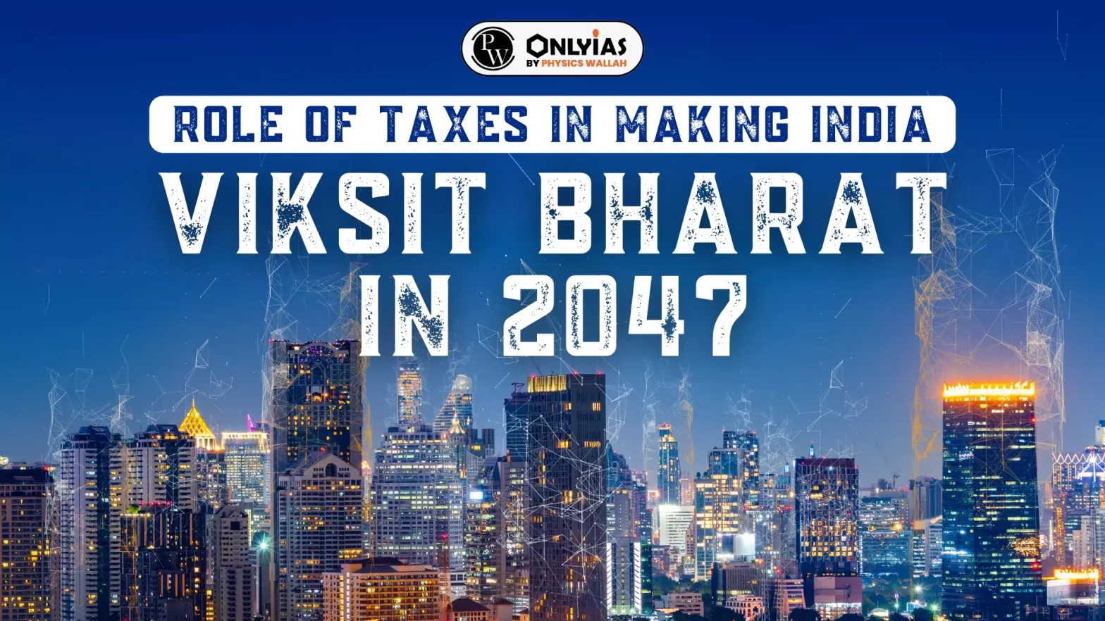 Role of Taxes in Making India Viksit Bharat in 2047