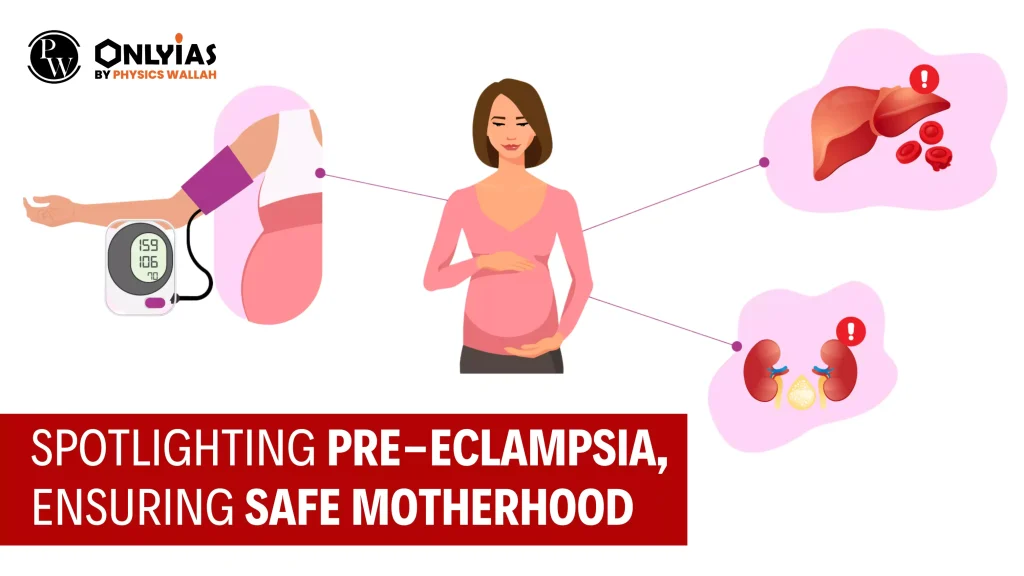 Spotlighting Pre-Eclampsia, Ensuring Safe Motherhood - PWOnlyIAS