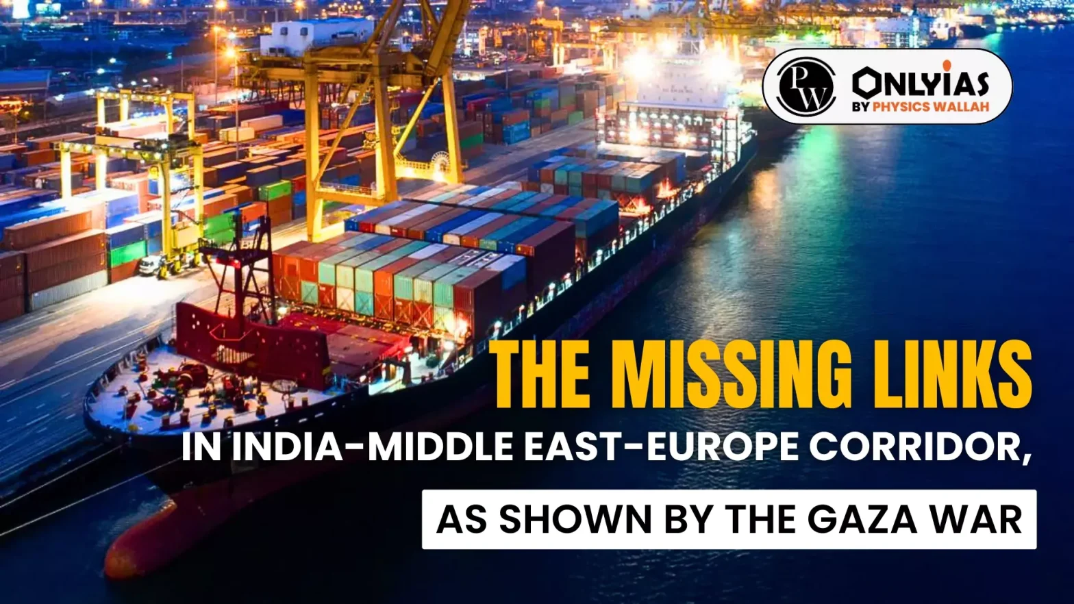 The Missing Links in India-Middle East-Europe Corridor, as Shown by the Gaza War