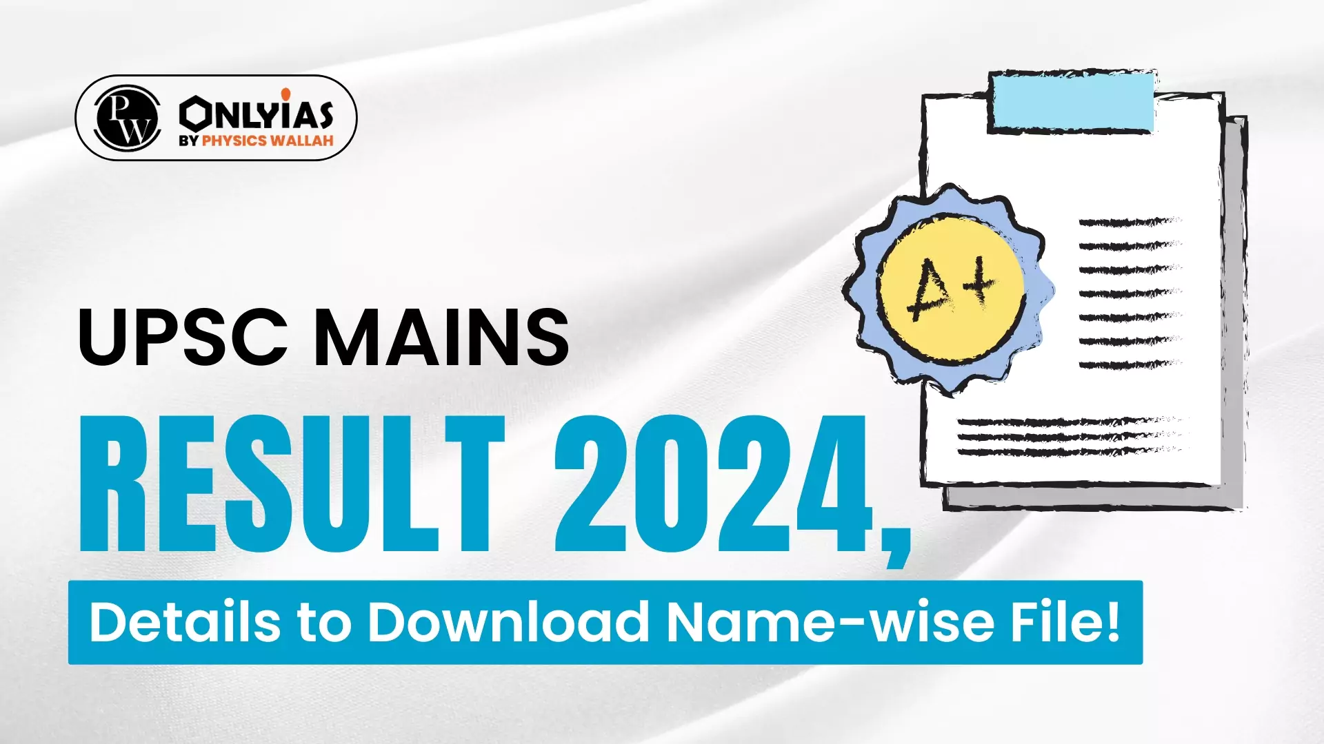 UPSC Mains Result 2024, Details To Download Name-wise File! - PWOnlyIAS