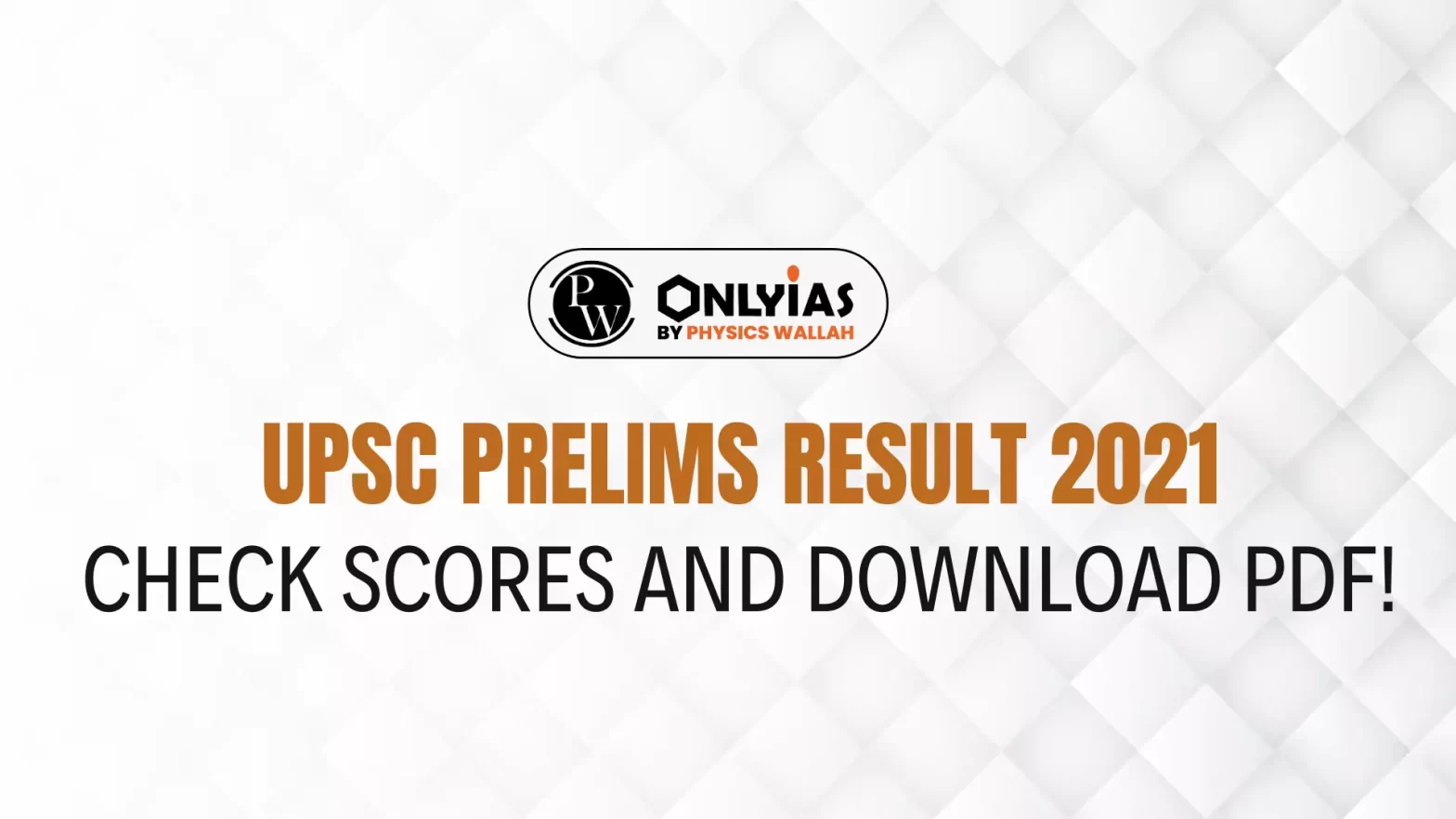 UPSC Prelims Result 2021: Check Scores and Download PDF!