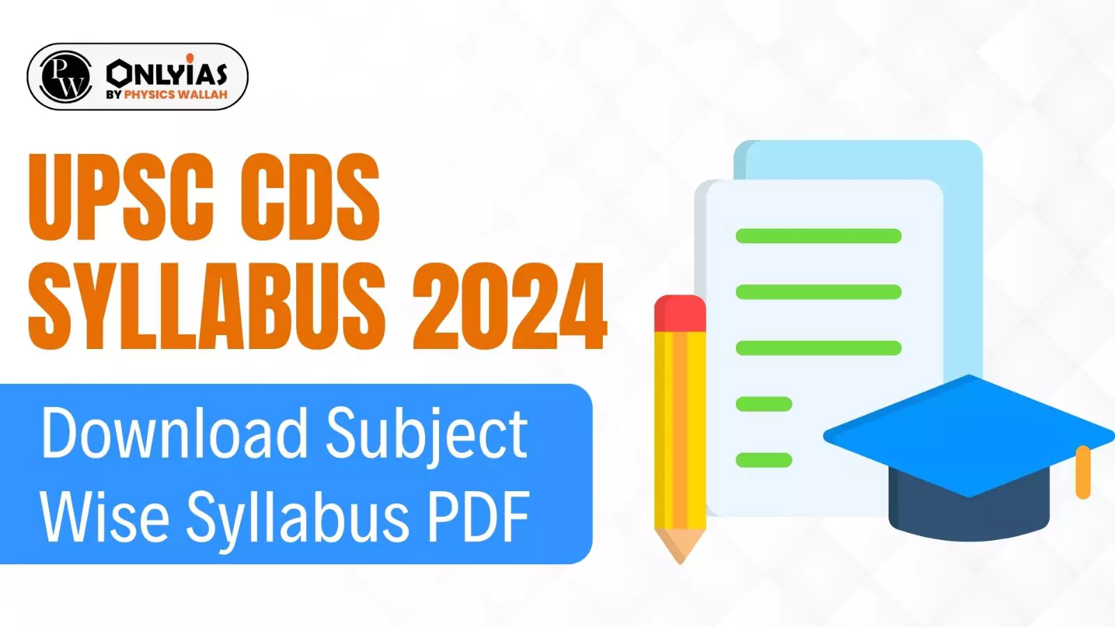UPSC CDS Syllabus 2024, Download Subject Wise Syllabus PDF - PWOnlyIAS