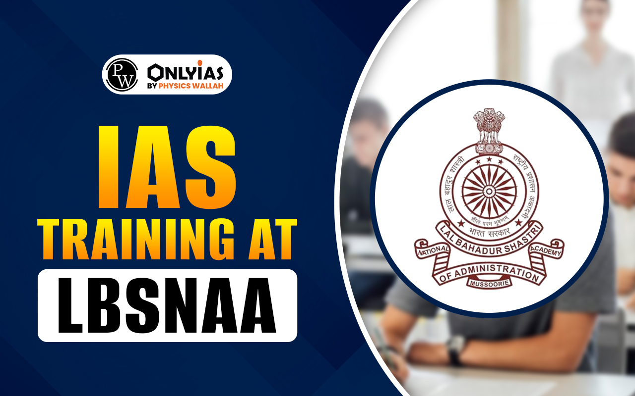 IAS Training at LBSNAA: How Is Life After Passing UPSC Exams