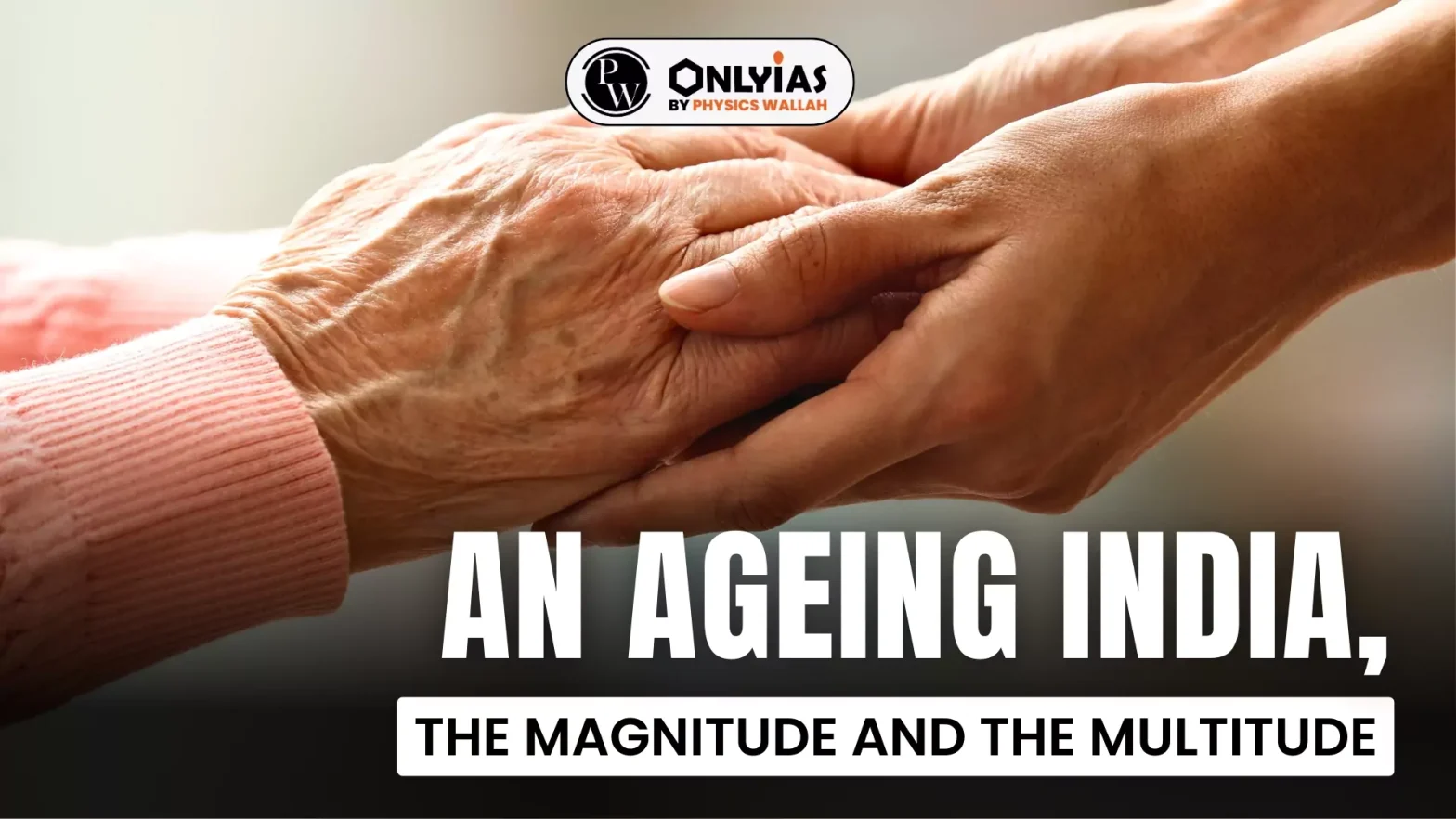 An Ageing India, The Magnitude and the Multitude