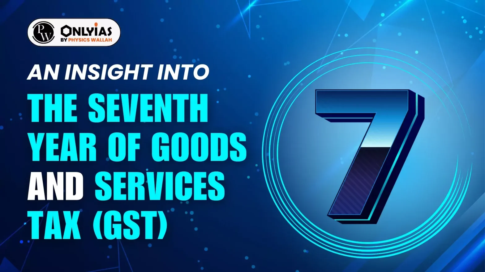 An Insight Into The Seventh Year Of Goods and Services Tax (GST)