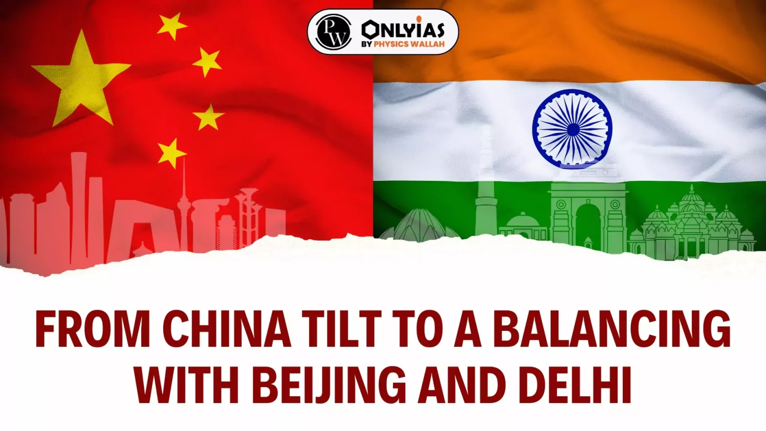 From China tilt to a balancing with Beijing and Delhi