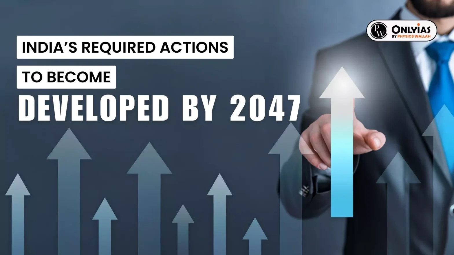 India’s Required Actions To Become ‘Developed By 2047’