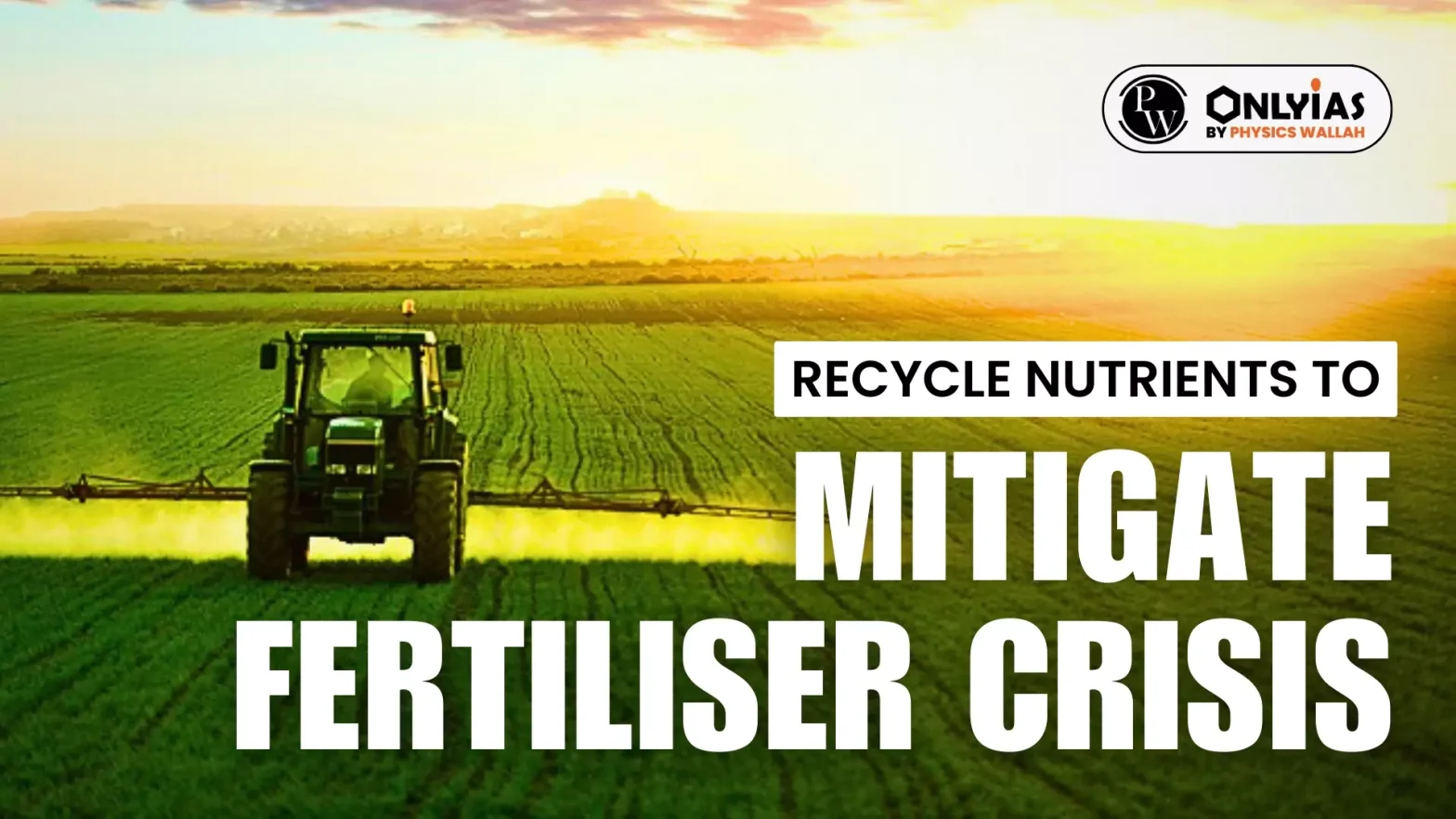 Recycle Nutrients to Mitigate Fertiliser Crisis