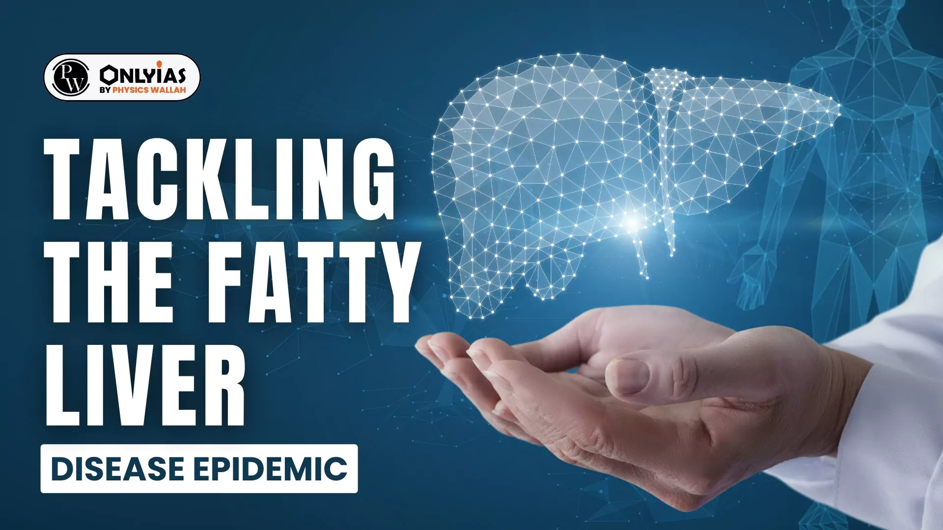 Tackling The Fatty Liver Disease Epidemic - PWOnlyIAS