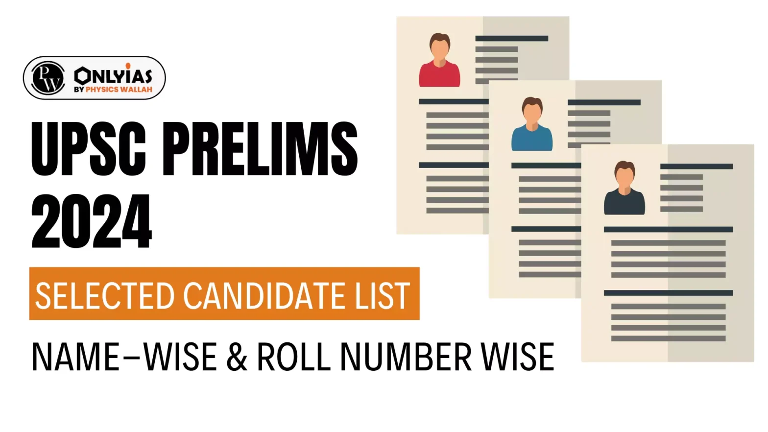 UPSC Prelims 2024 Selected Candidate List, Name-wise & Roll Number Wise