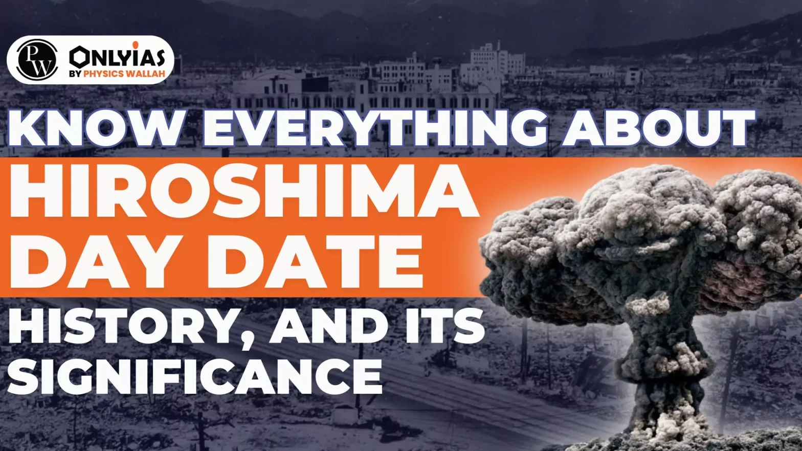 Know Everything About Hiroshima Day Date, History, & Its Significance