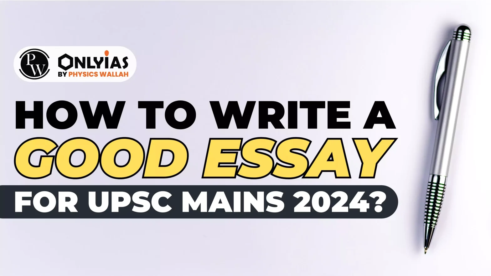 How to Write a Good Essay for UPSC Mains 2024