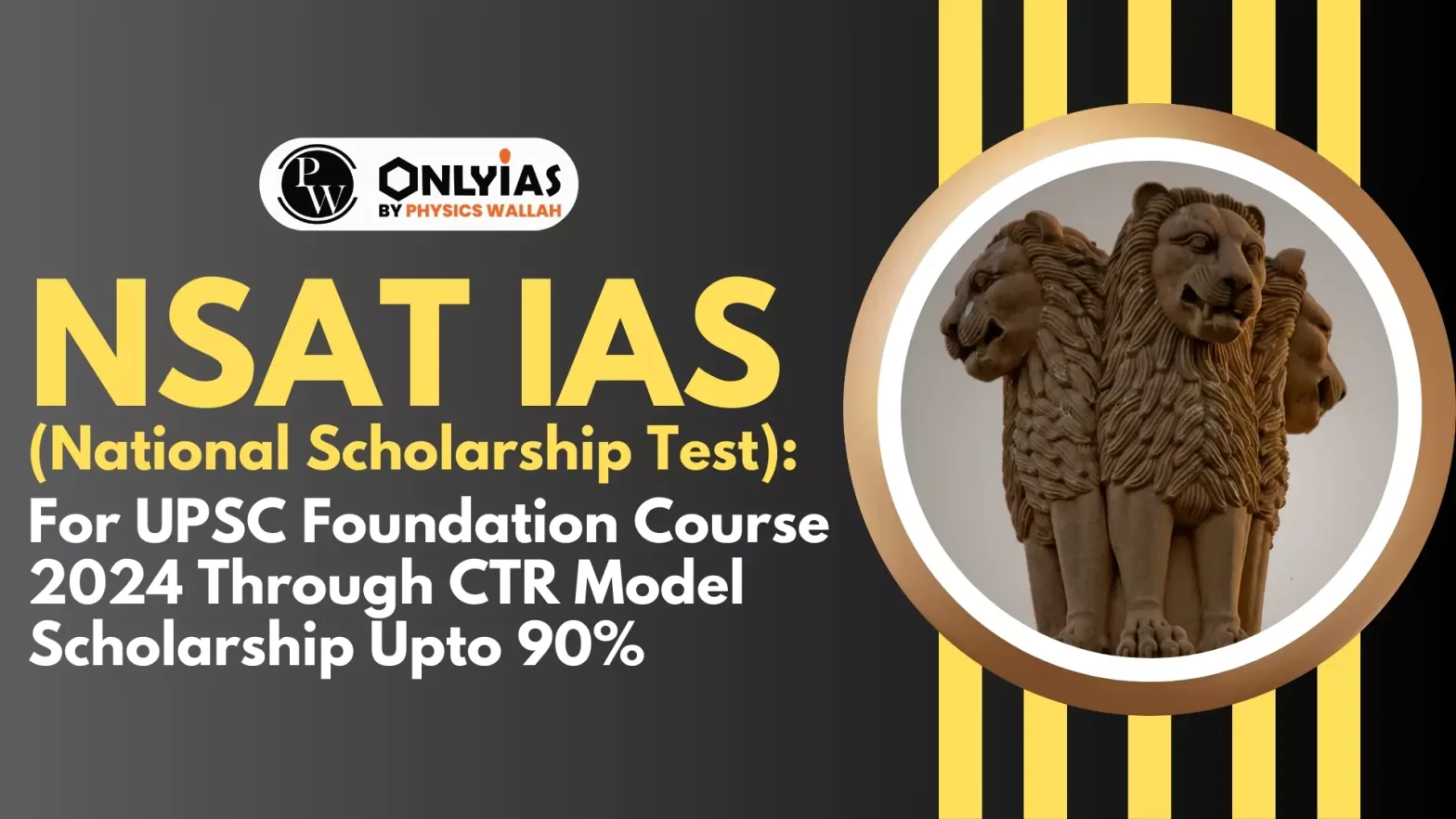 NSAT IAS (National Scholarship Test) : For UPSC Foundation Course 2024 Through CTR Model Scholarship Upto 90%