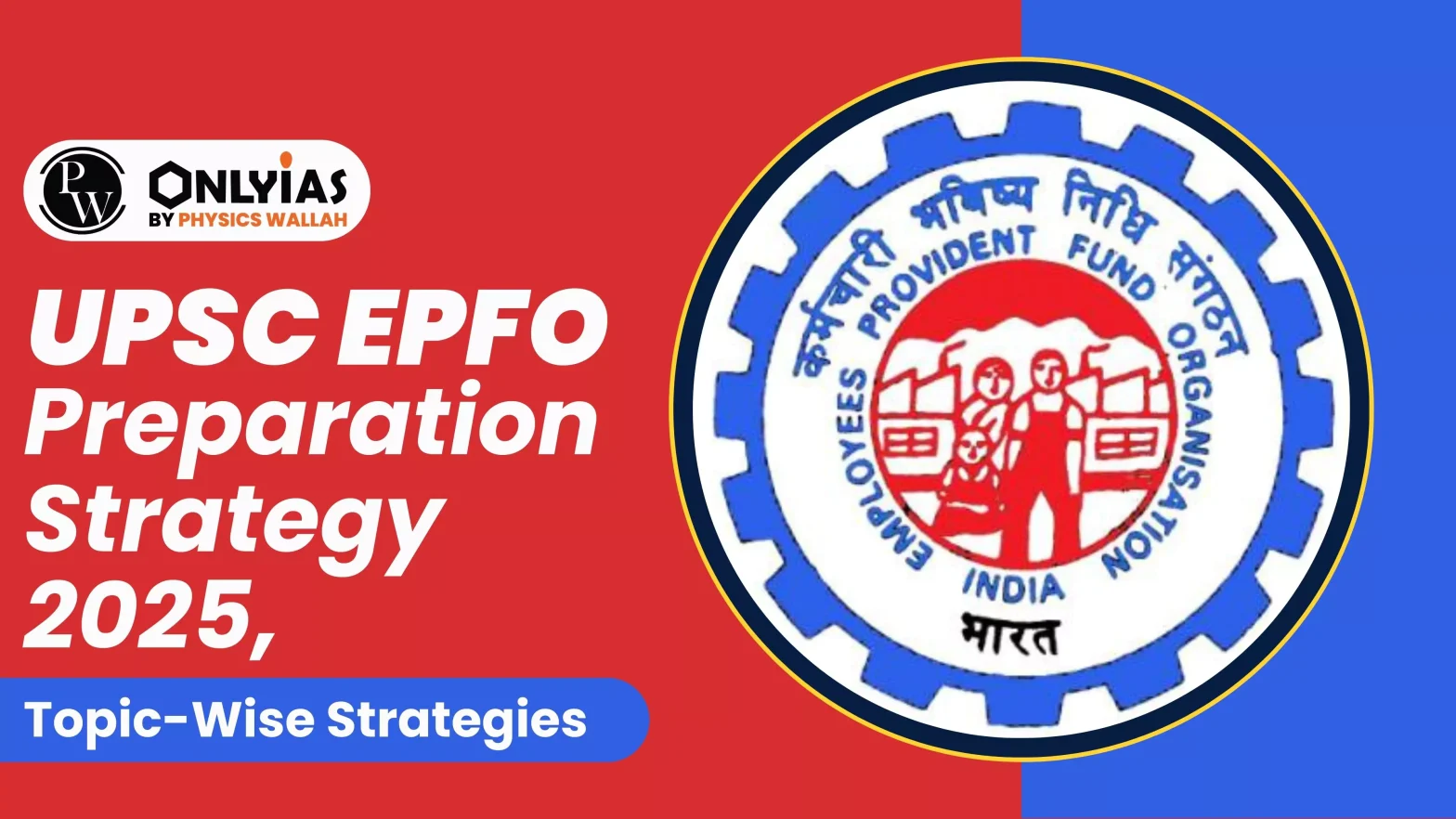 UPSC EPFO Preparation Strategy 2025, Topic-Wise Strategies