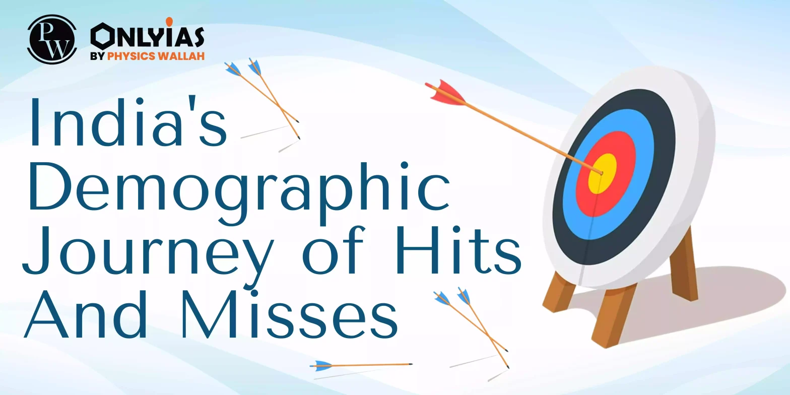 India’s Demographic Journey Of Hits And Misses