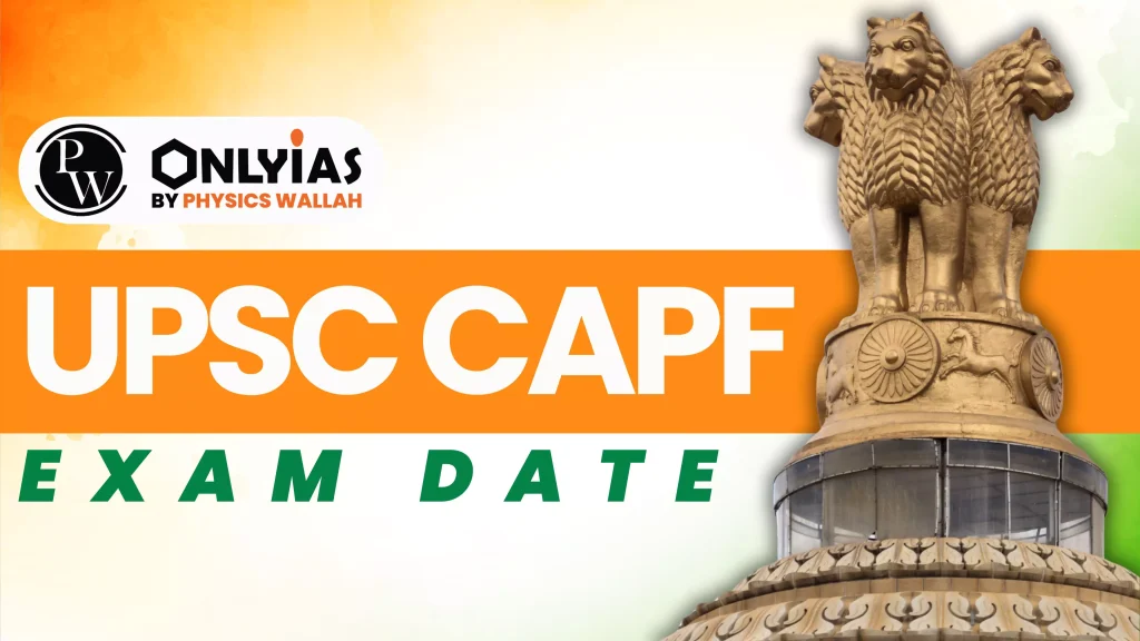 UPSC CAPF Exam Date 2024, Exam Pattern And Schedule - PWOnlyIAS