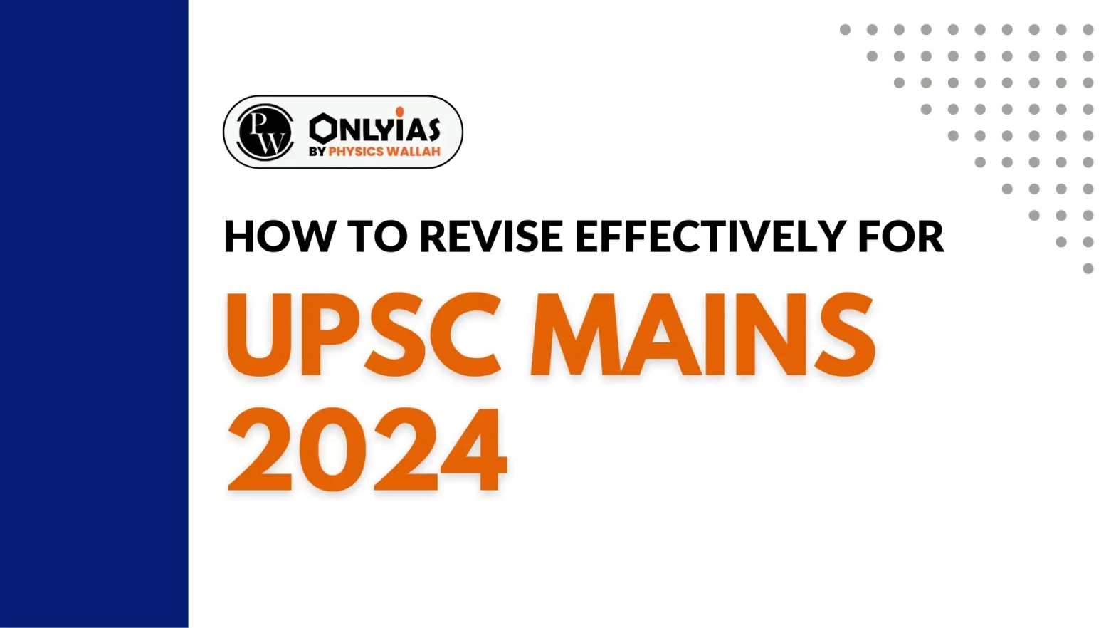 How to Revise Effectively for UPSC Mains 2024