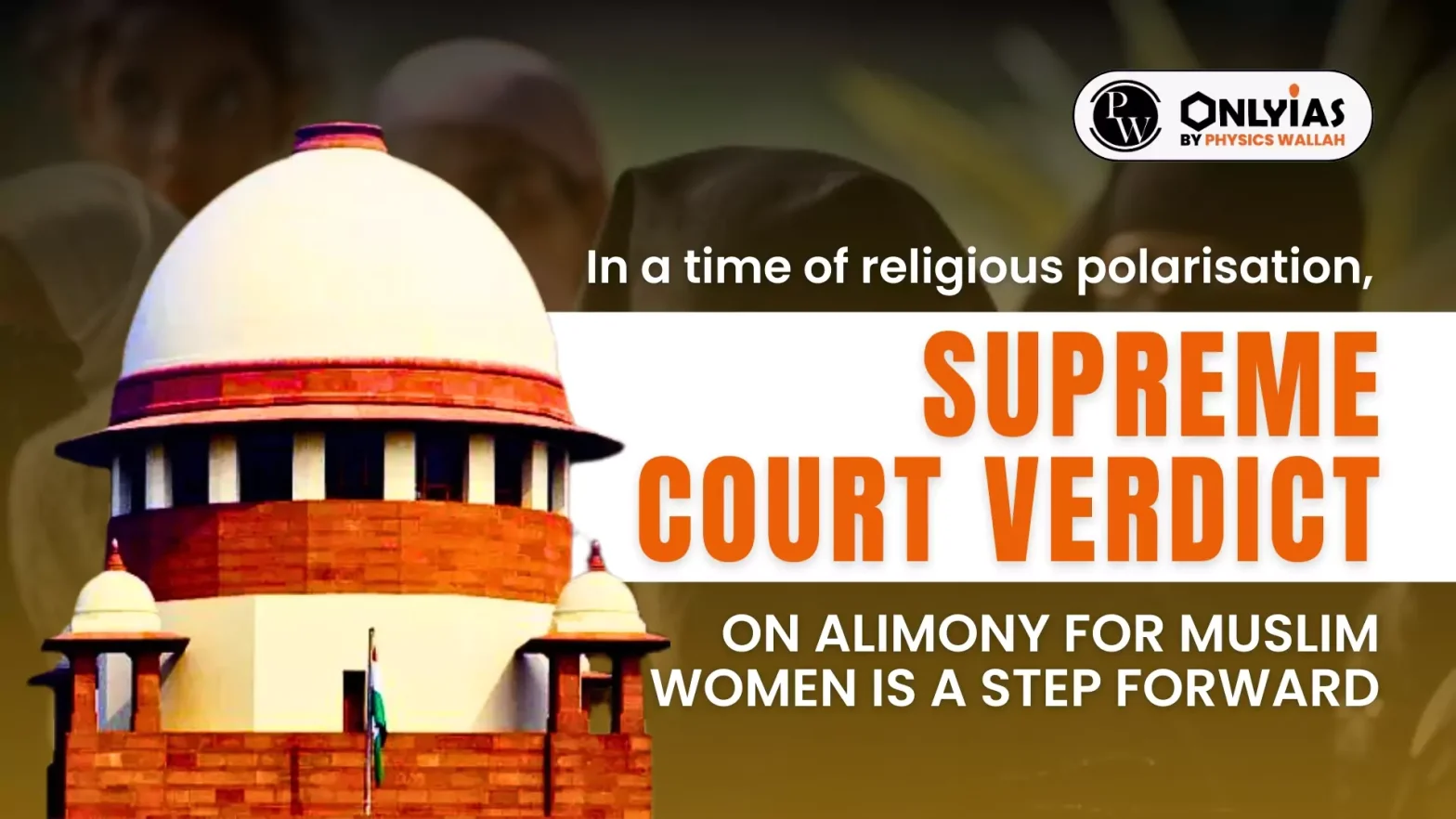 In a time of religious polarisation, Supreme Court verdict on alimony for Muslim women is a step forward