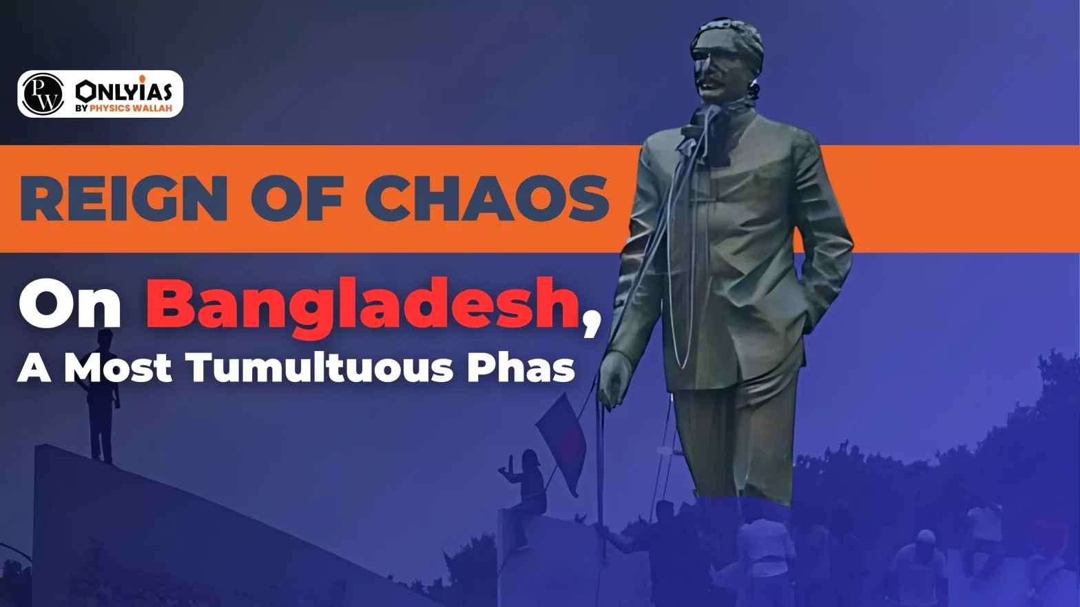 Reign Of Chaos: On Bangladesh, A Most Tumultuous Phas