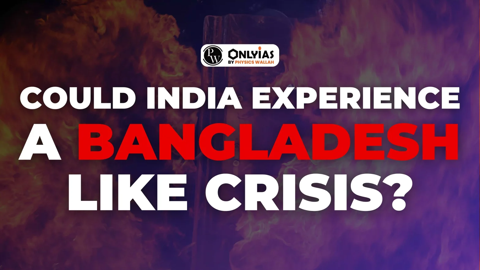 Could India Experience a Bangladesh like Crisis?