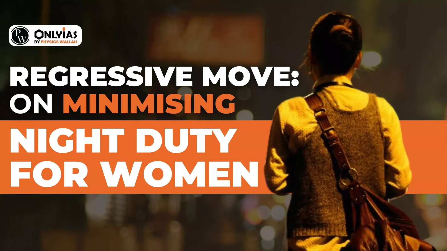 Regressive Move: On Minimising Night Duty for Women