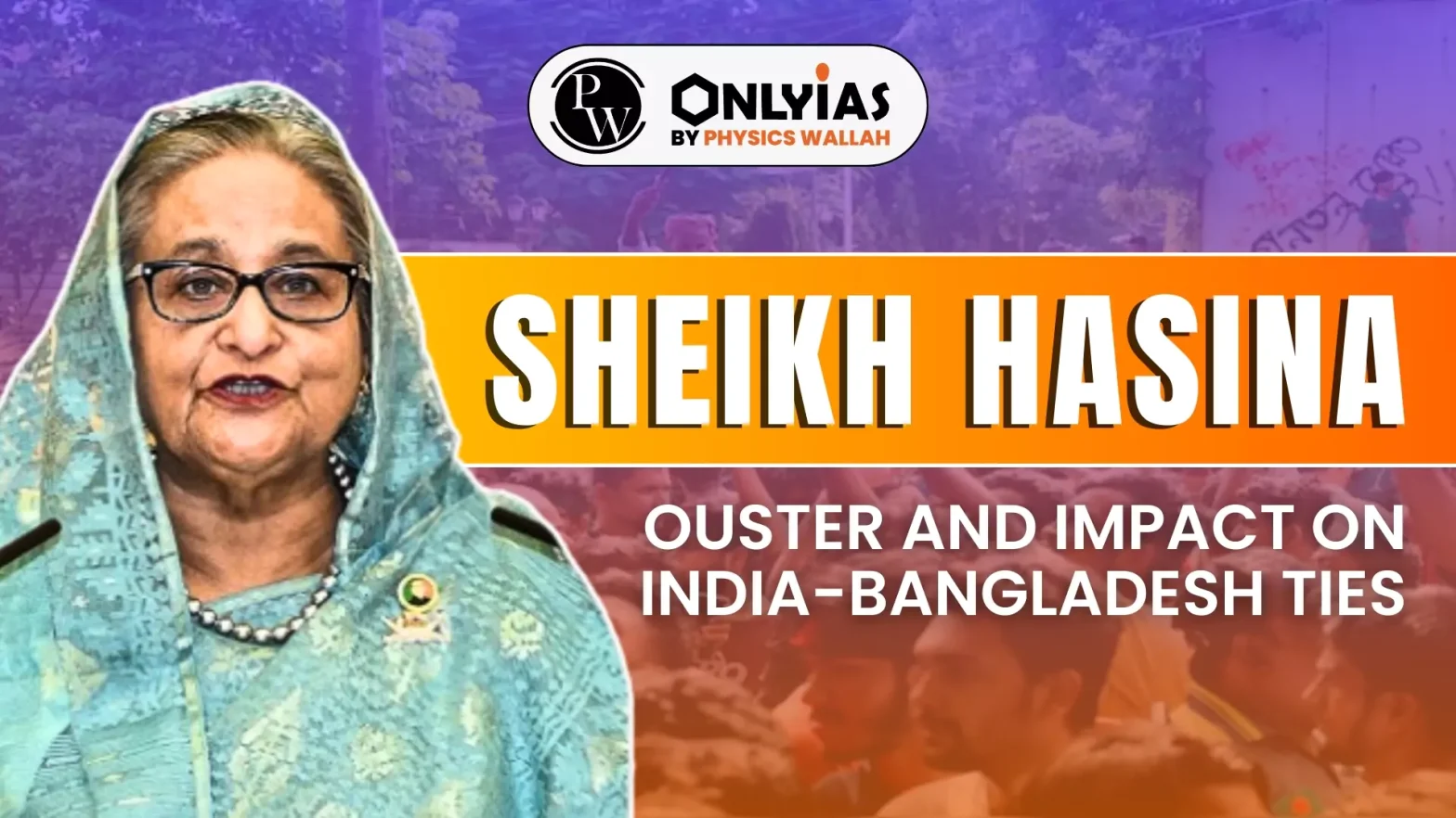 Sheikh Hasina’s Ouster And Impact On India-Bangladesh Ties