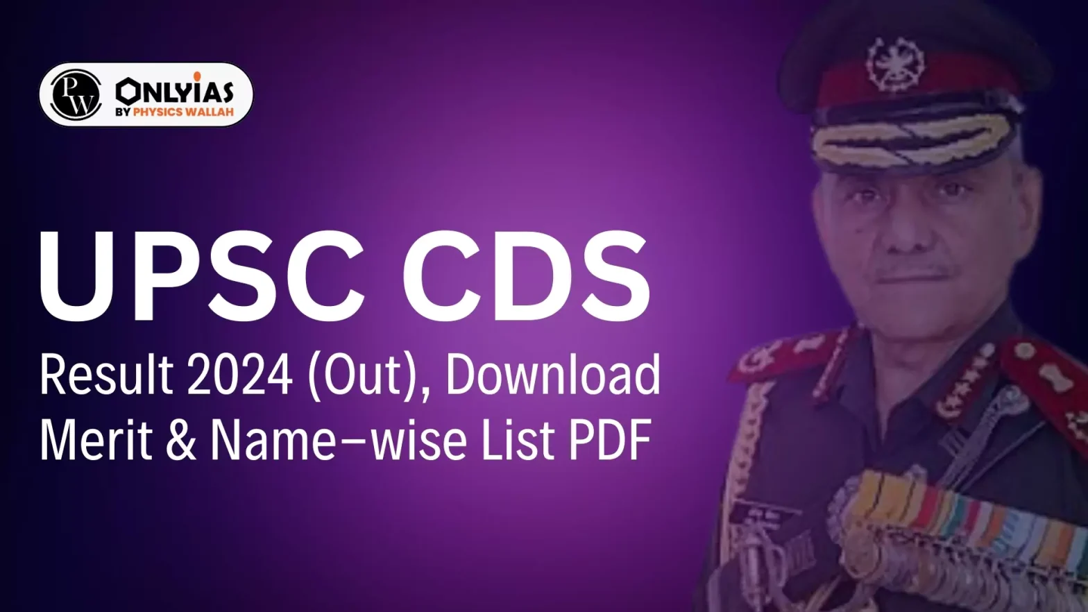 UPSC CDS I Result 2024 (Out), Download Merit & Name-wise List PDF