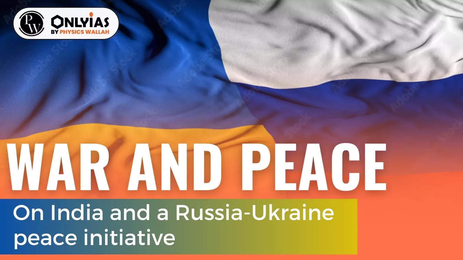 War and peace: On India and a Russia-Ukraine peace initiative