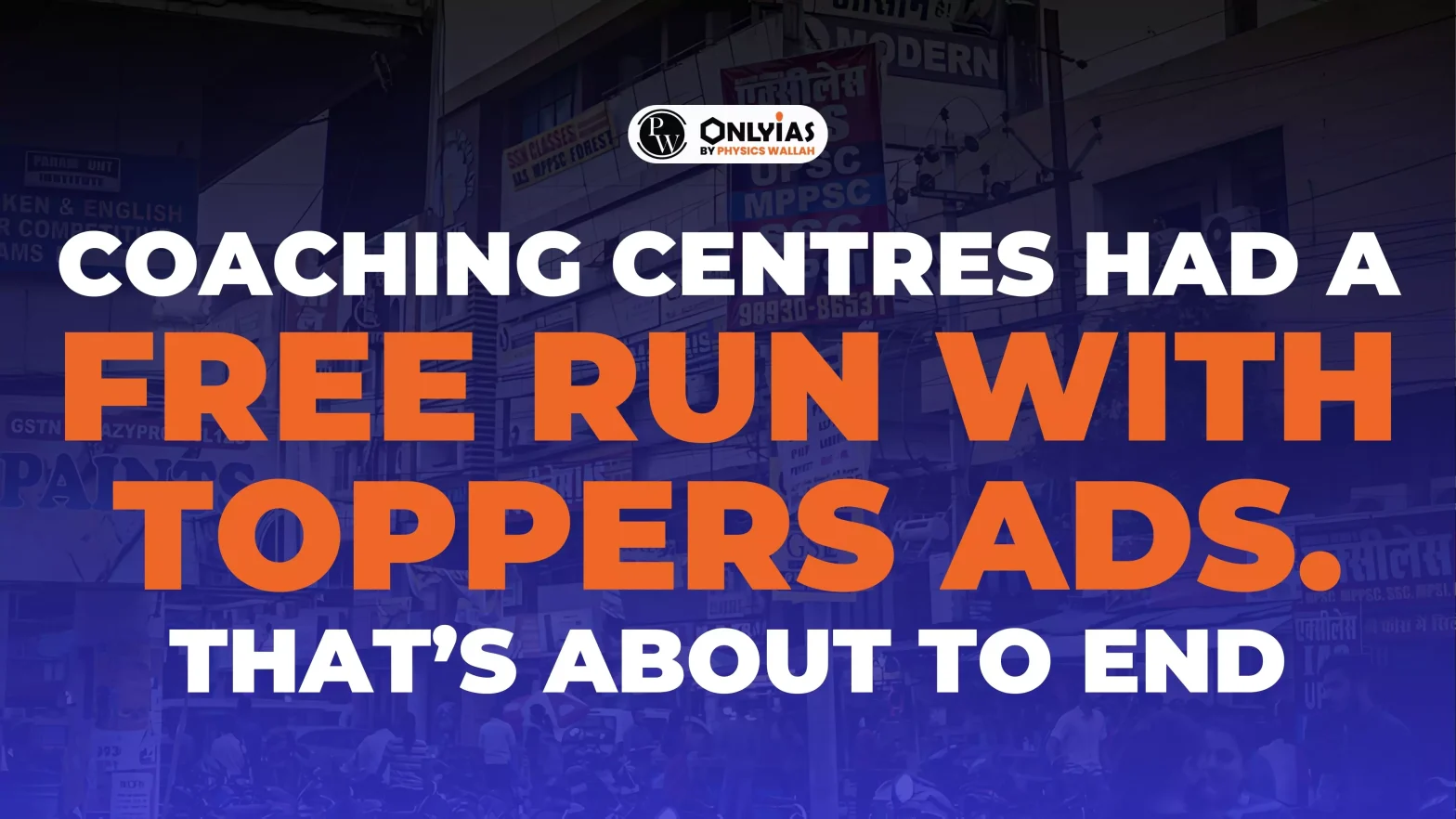 Coaching centres had a free run with toppers ads. That’s about to end