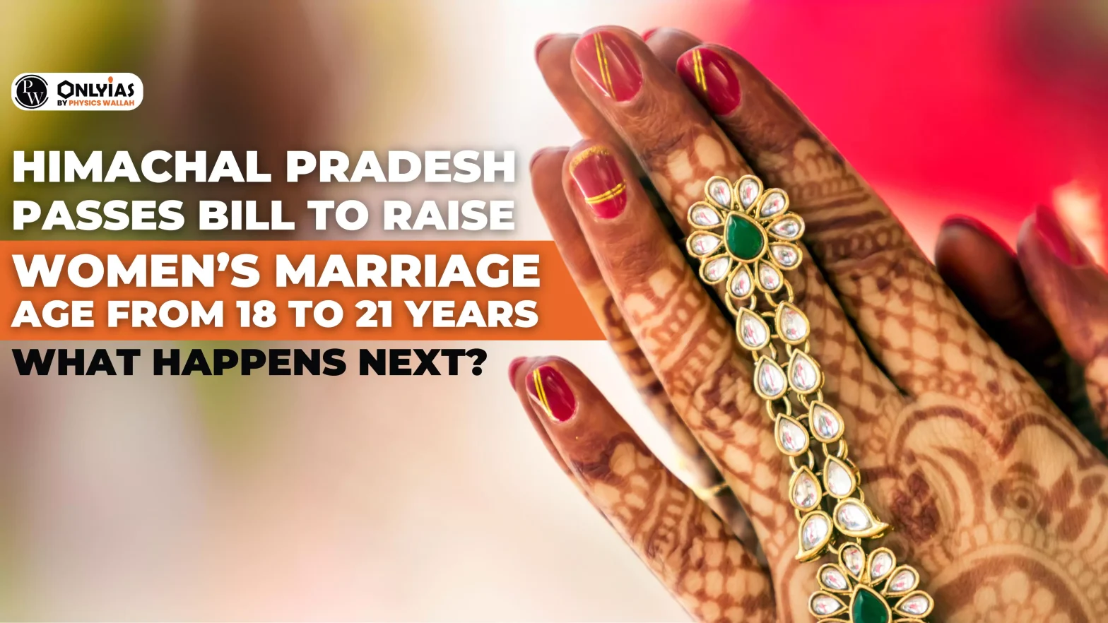 Himachal Pradesh passes Bill to raise women’s marriage age from 18 to 21 years: What happens next?