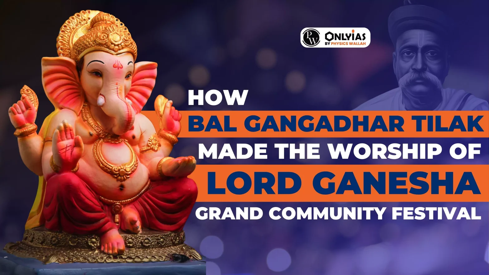 How Bal Gangadhar Tilak made the worship of Lord Ganesha grand community festival