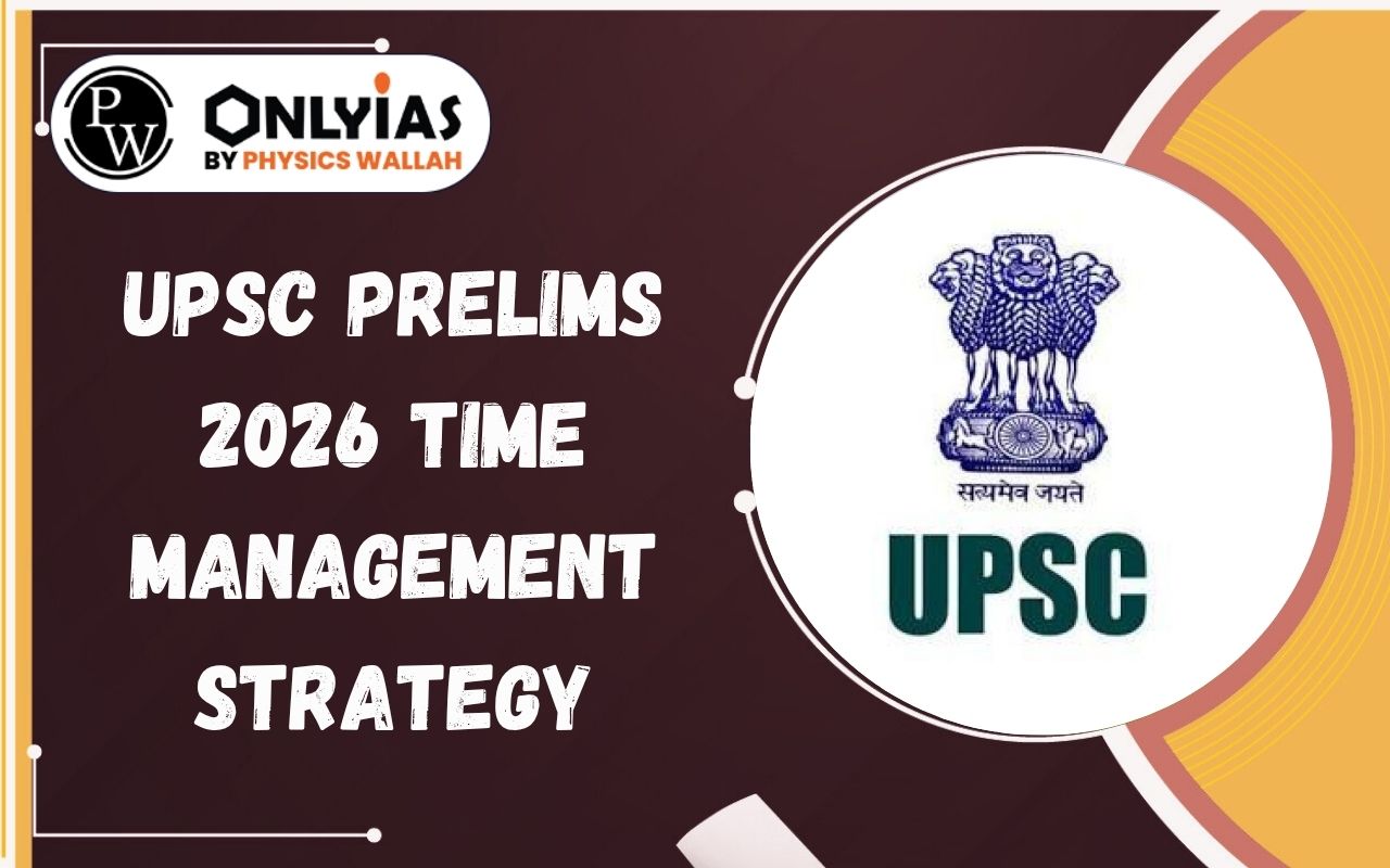 UPSC Prelims 2026 Time Management Strategy: Smart Tips to Maximise Score