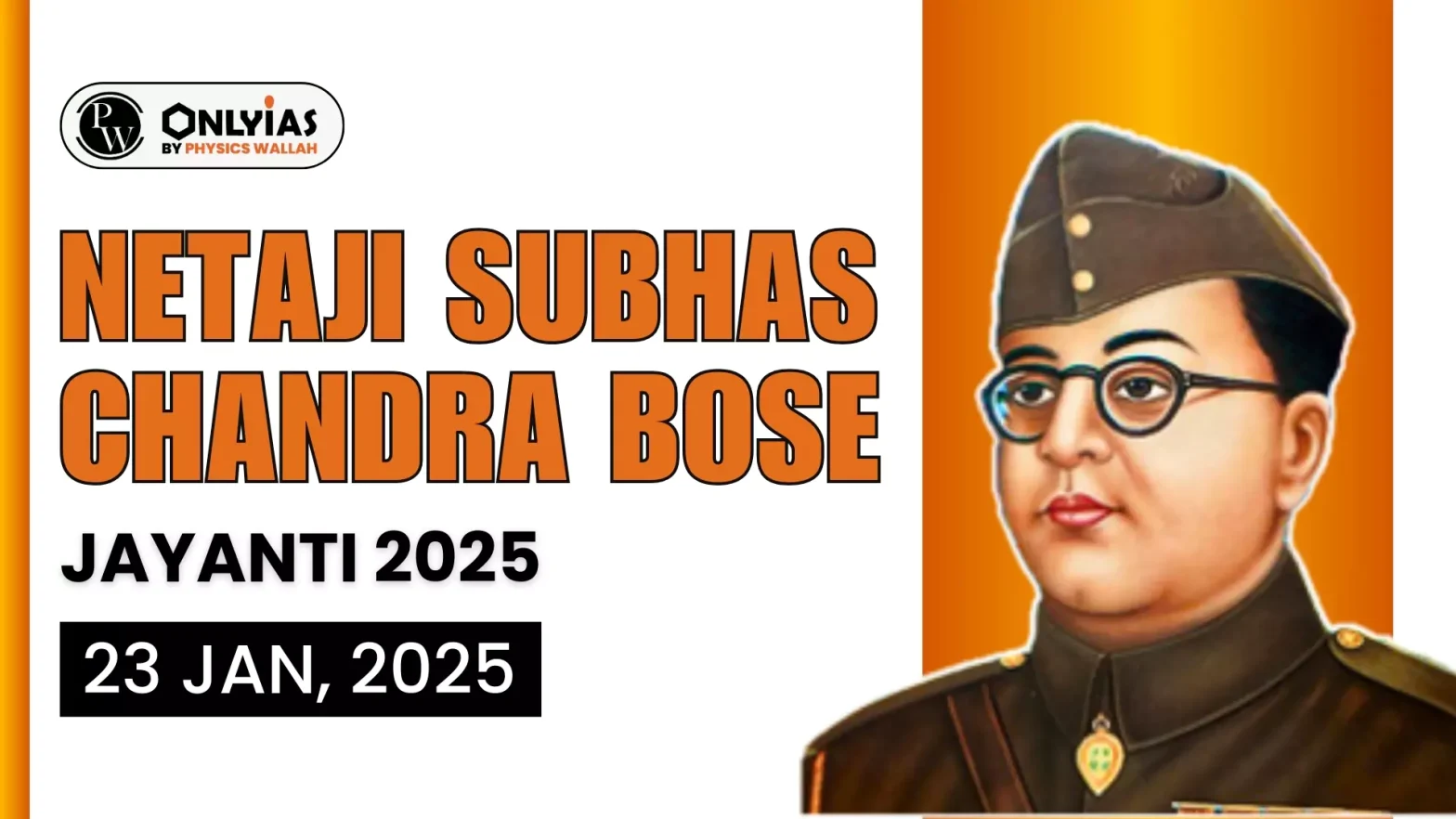 Netaji Subhas Chandra Bose Jayanti 2025 Date, Biography, Contribution