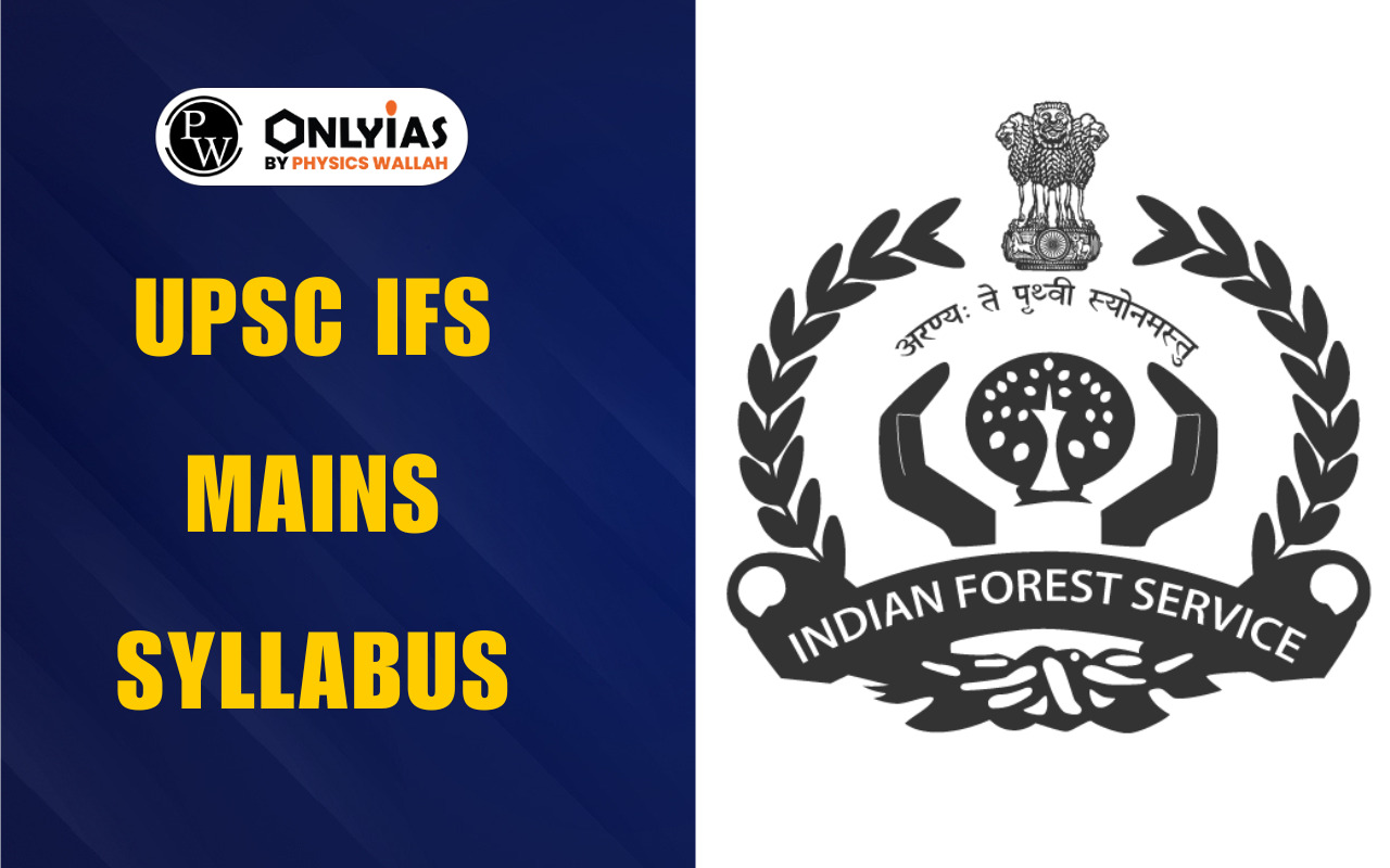 UPSC IFS Mains Syllabus 2025 PDF: General English, GK, Optional Papers