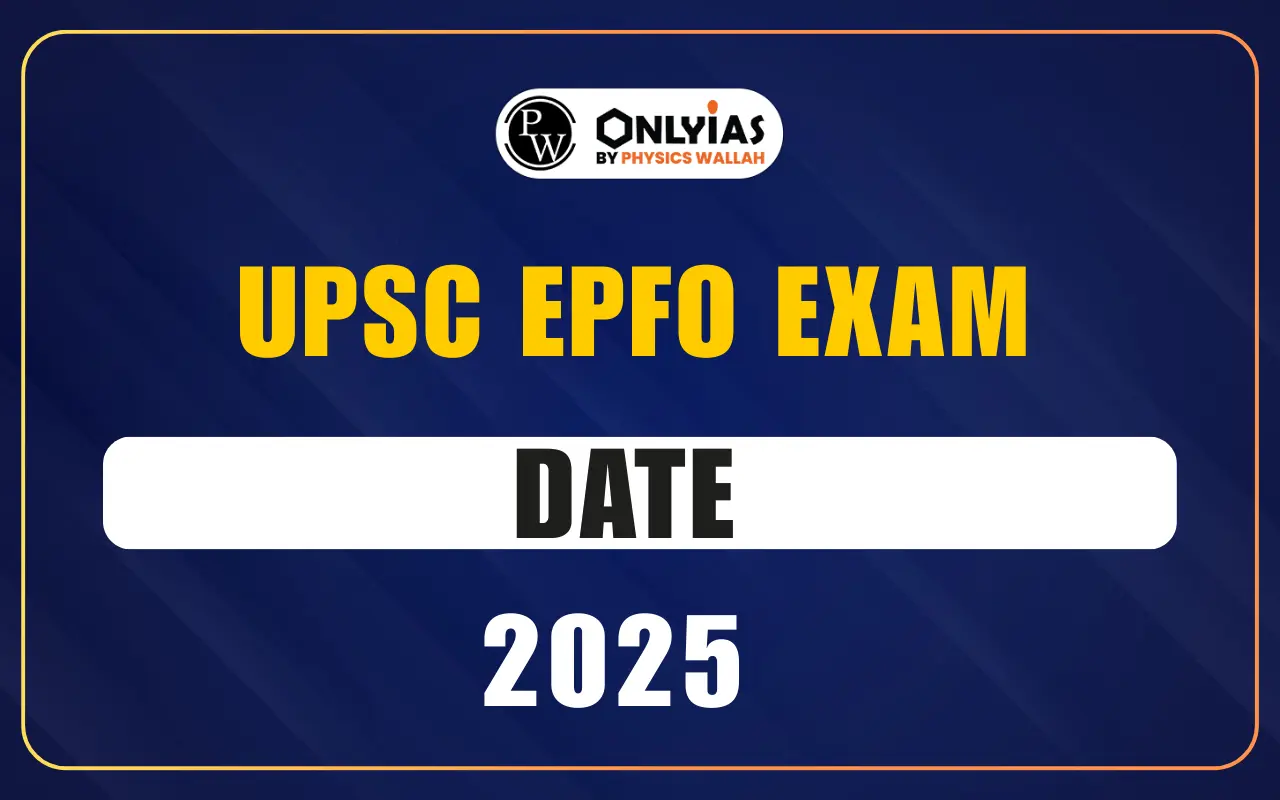 UPSC EPFO Exam Date 2025: Check Schedule, Notification, Application Dates and Vacancy Details
