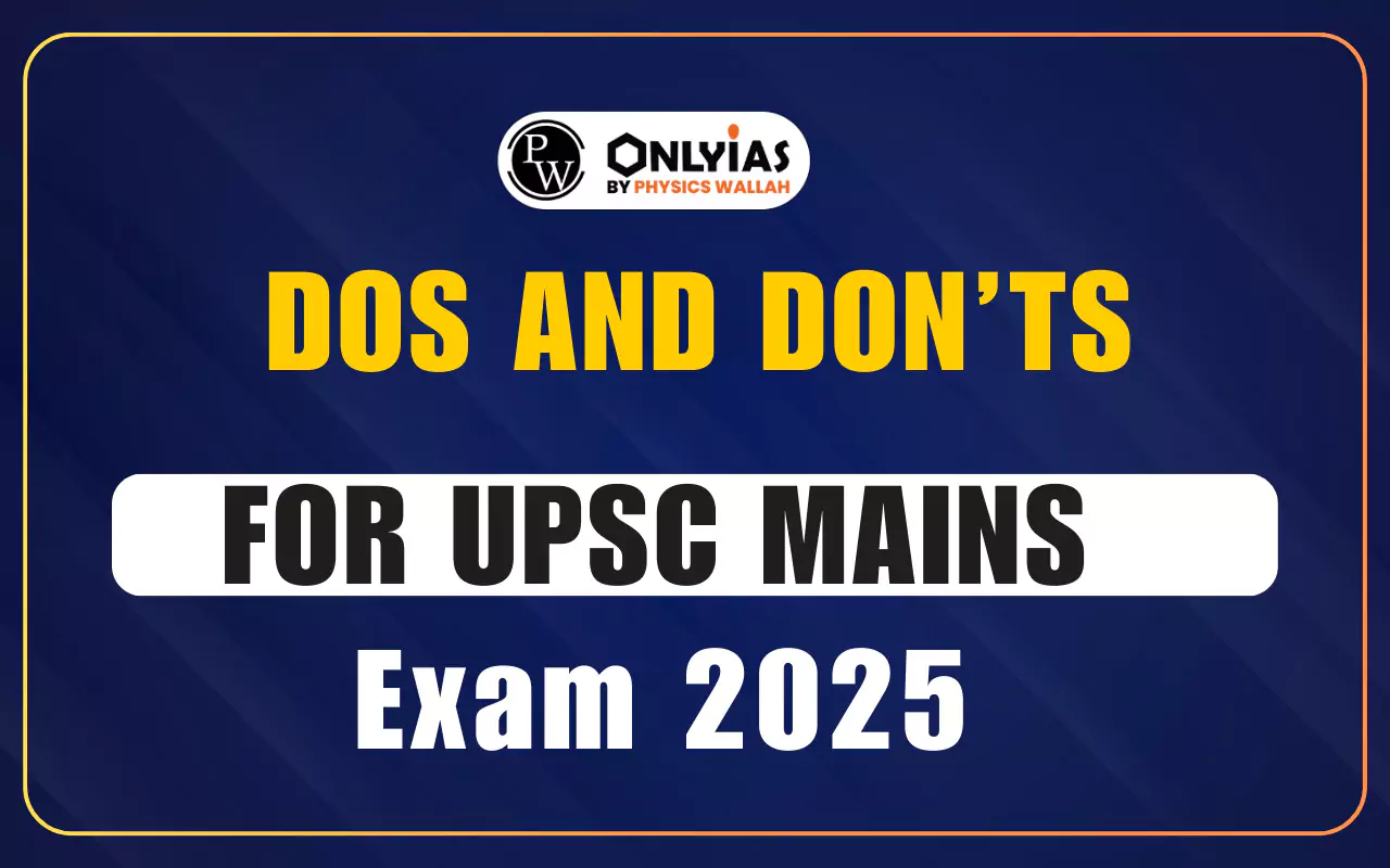 Dos and Don’ts for UPSC Mains Exam 2025, Tips, Instructions