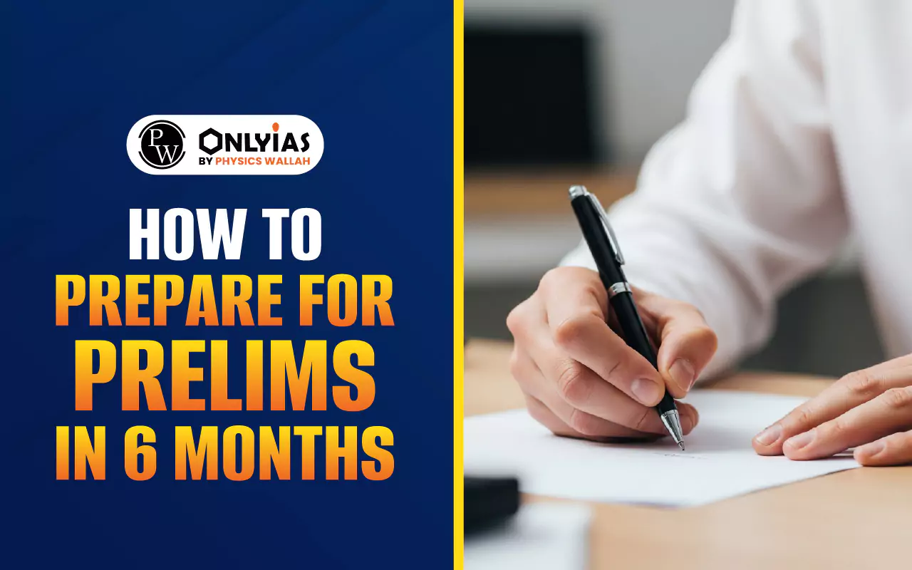 How to Prepare for Prelims in 6 Months & Toppers’ Strategies