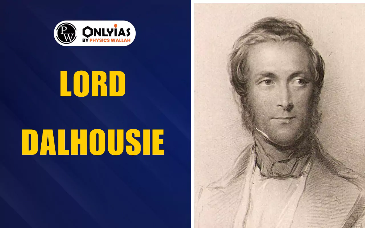 Lord Dalhousie Governor-General of India: Biography, Reforms, Doctrine of Lapse