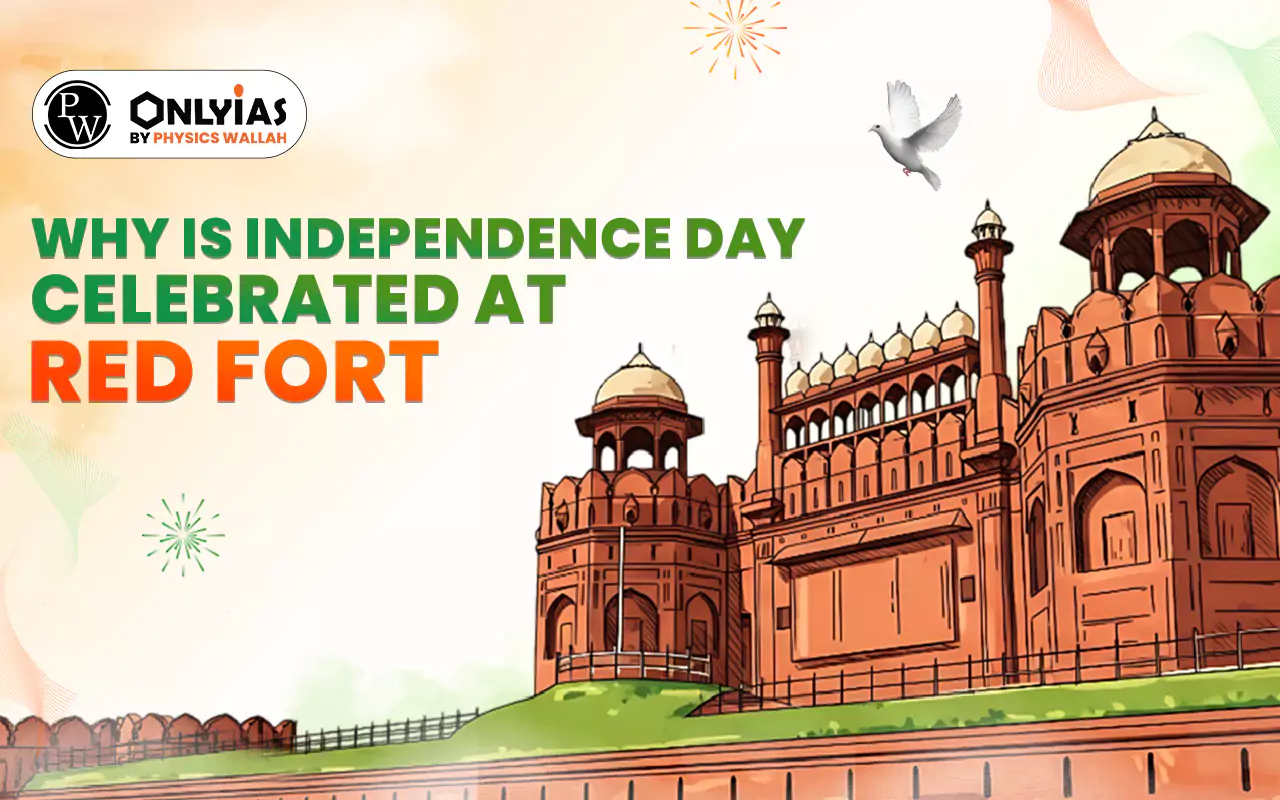 Why Is Independence Day Celebrated At Red Fort?