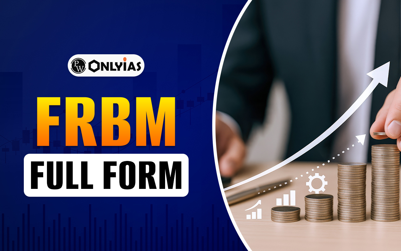 FRBM Full Form: Objectives, Features, Objectives, Amendments