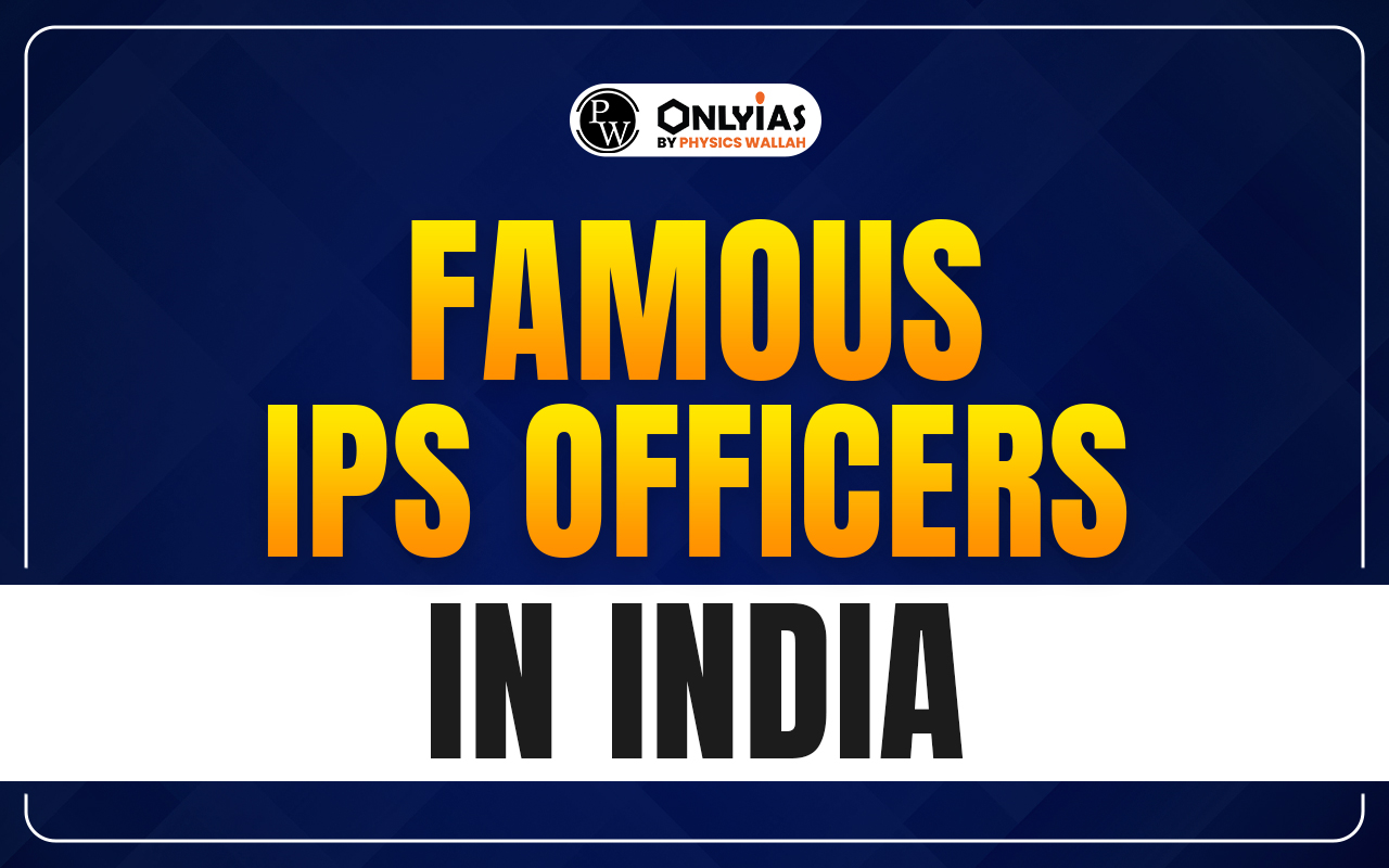 Famous IPS Officers in India – Top 10 Inspiring Officers, Their Contributions