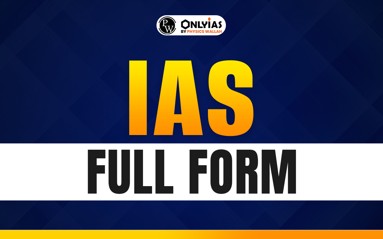 IAS Full form: IAS Exam, Eligibility, Patterns, Attempts, Salary Structure