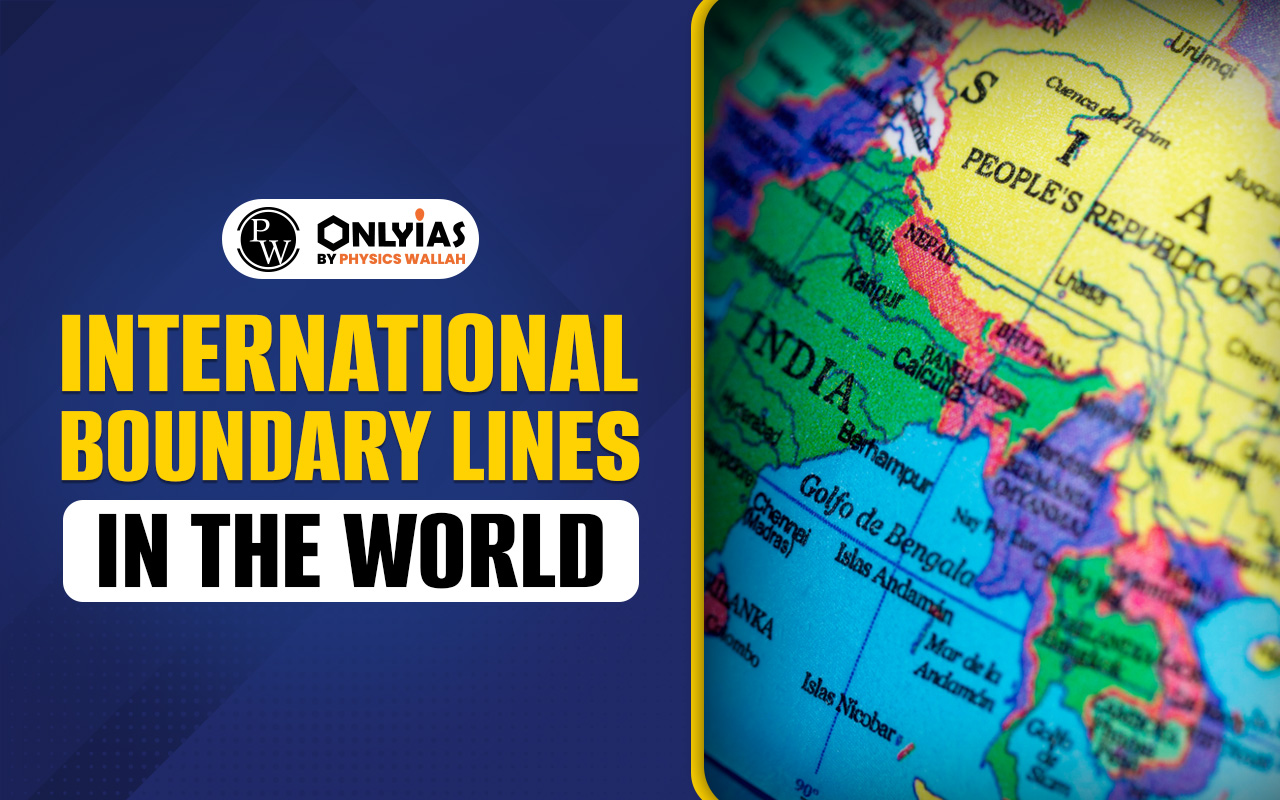 International Boundary Lines in the World 2025: Important Borders, Lines, & Geopolitical Significance